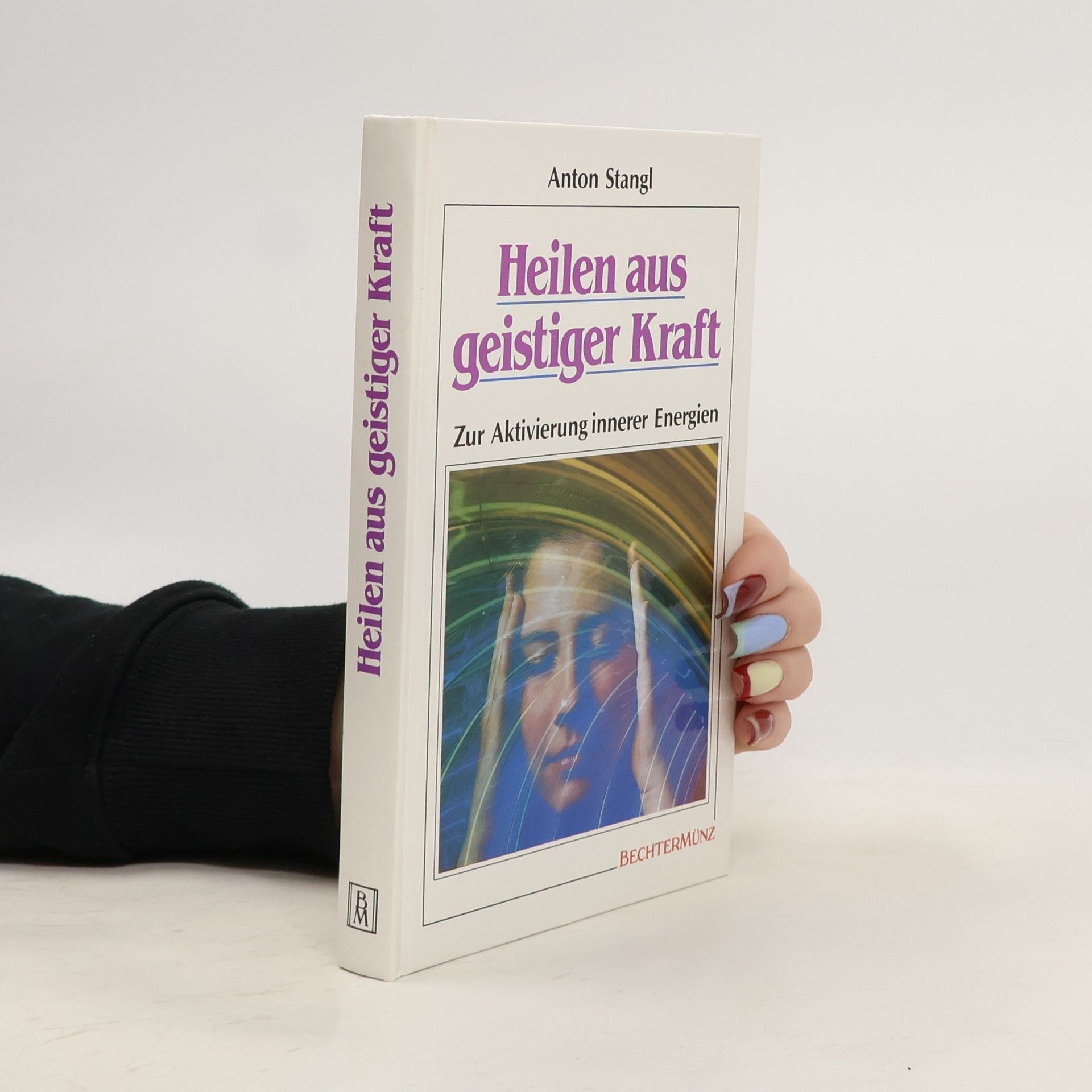 Anton Stangl Heilen aus geistiger Kraft