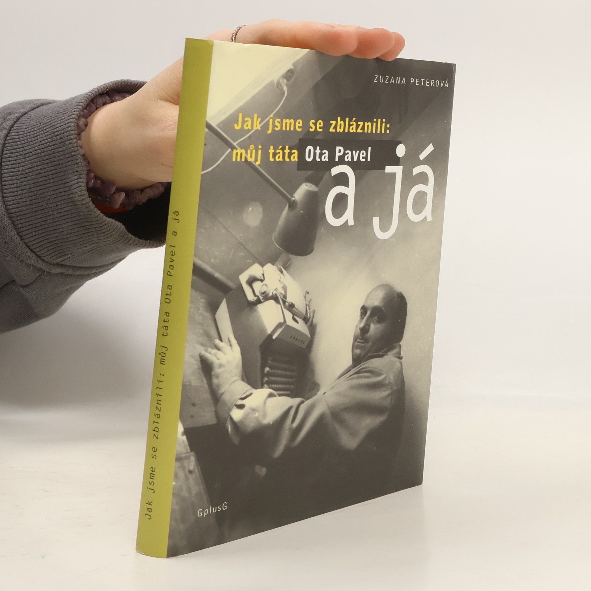 Zuzana Peterová Jak jsme se zbláznili: můj táta Ota Pavel a já