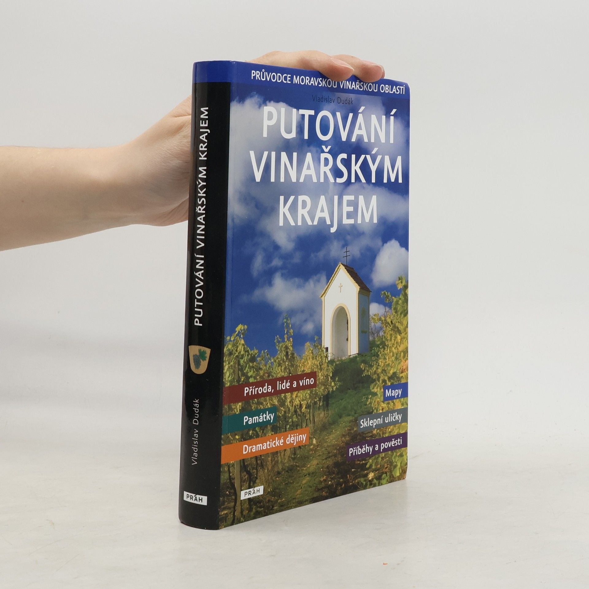 Vladislav Dudák Putování vinařským krajem : průvodce Moravskou vinařskou oblastí