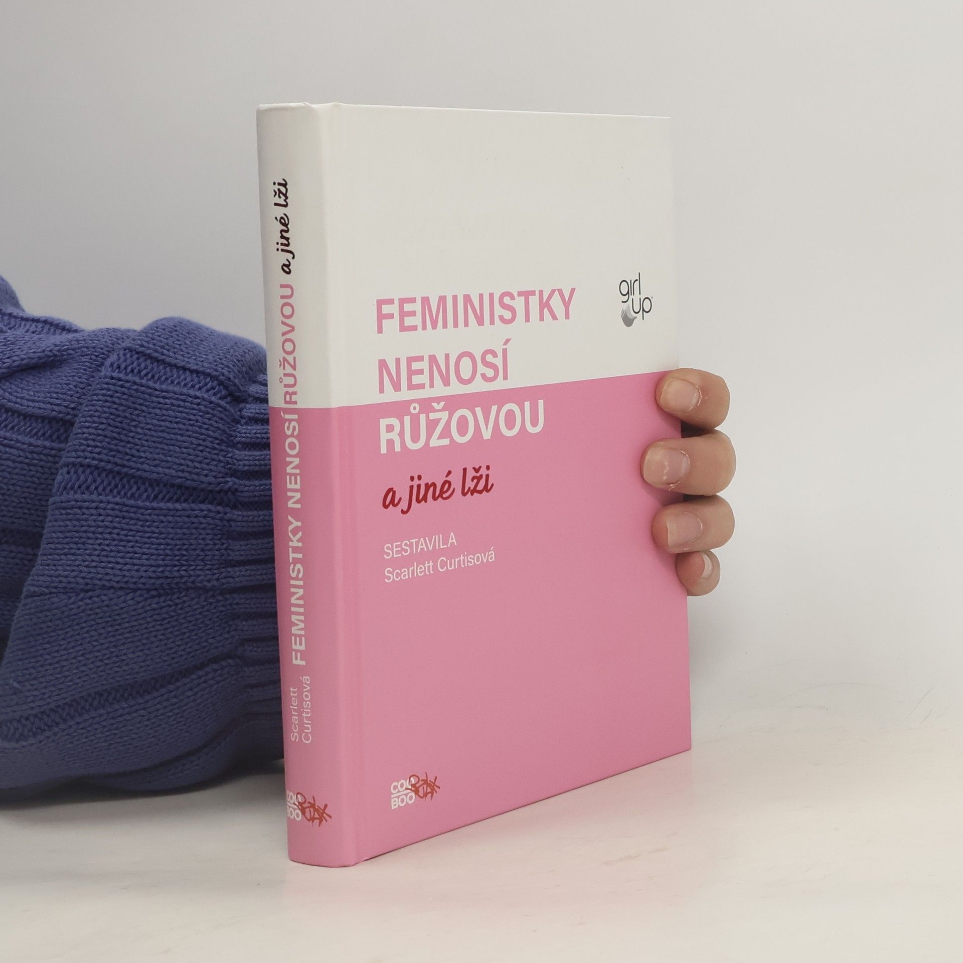 Scarlett Curtis Feministky nenosí růžovou a jiné lži