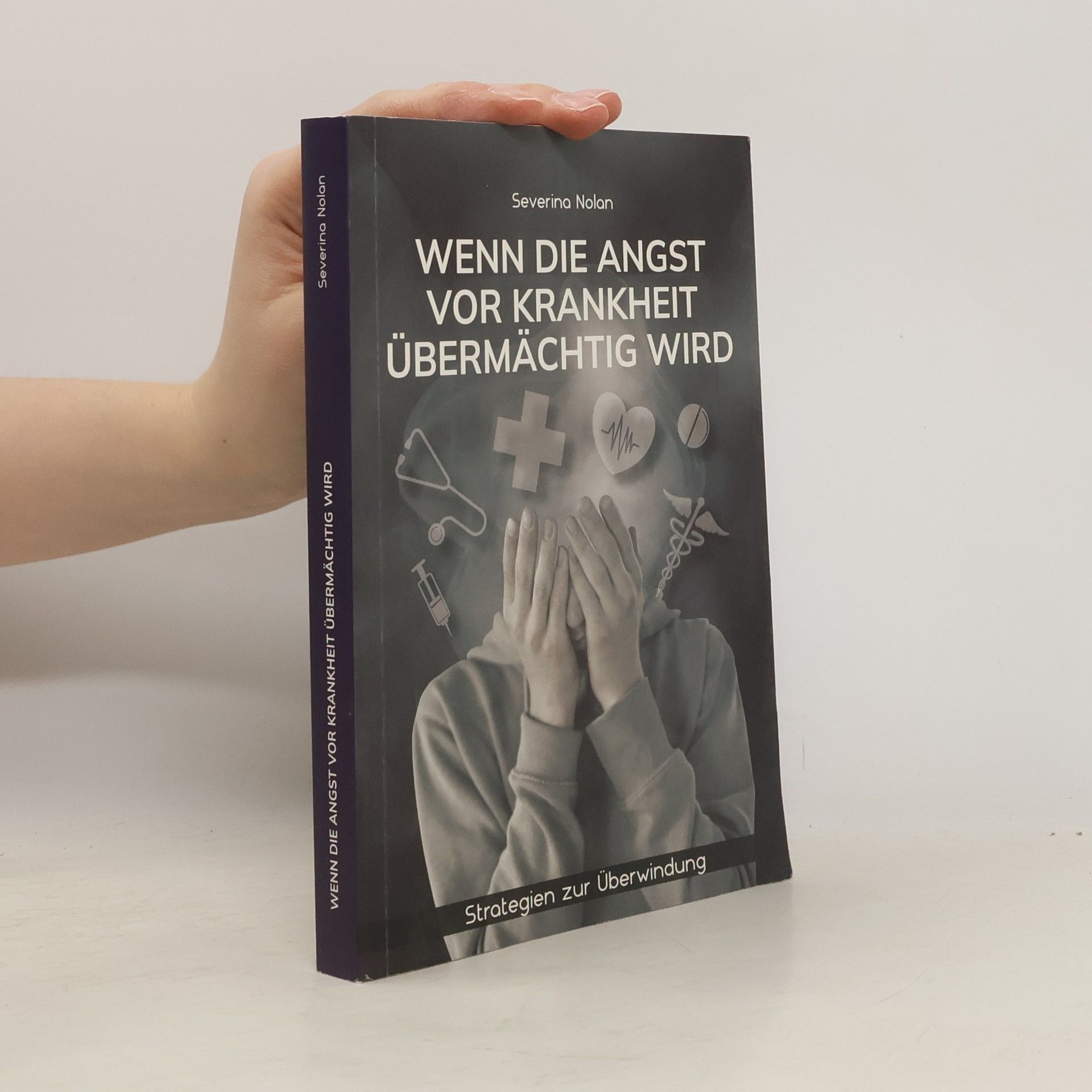 Severina Nolan Wenn die Angst vor Krankheit übermächtig Wird