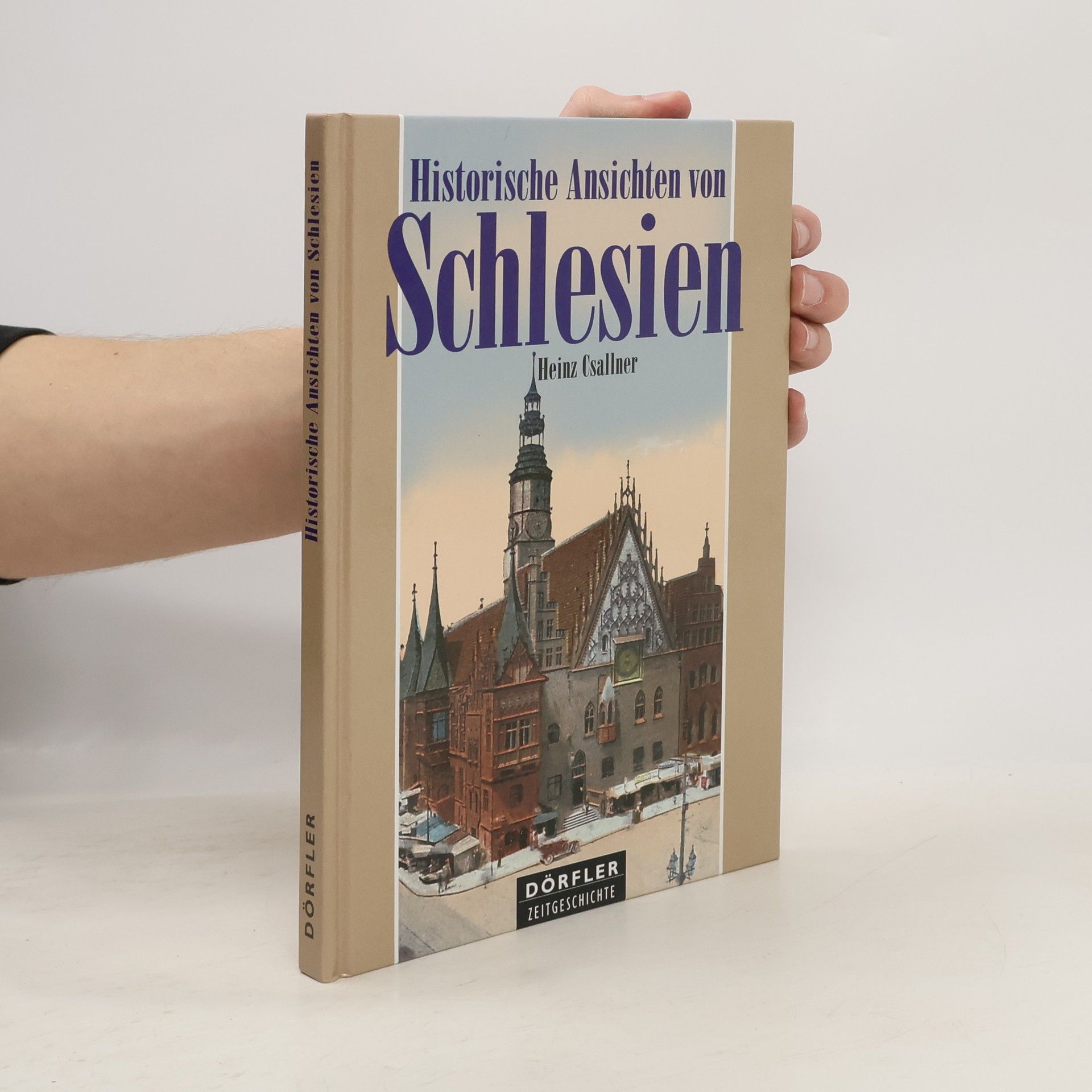 Heinz Csallner Historische Ansichten von Schlesien