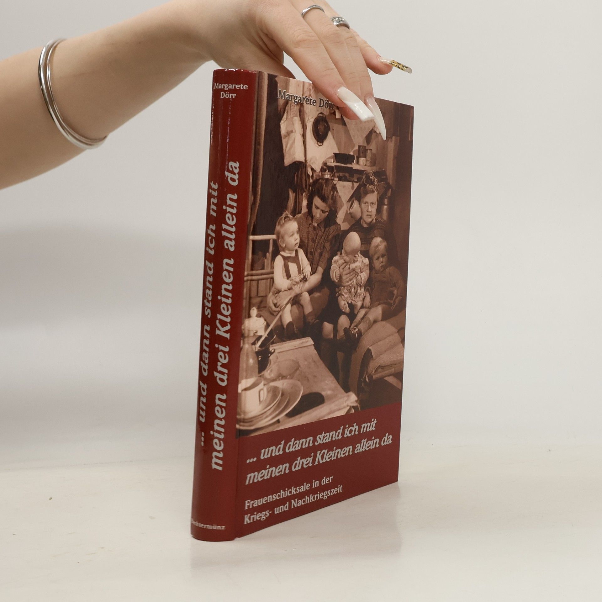 Margarete Dörr ... und dann stand ich mit meinen drei Kleinen allein da
