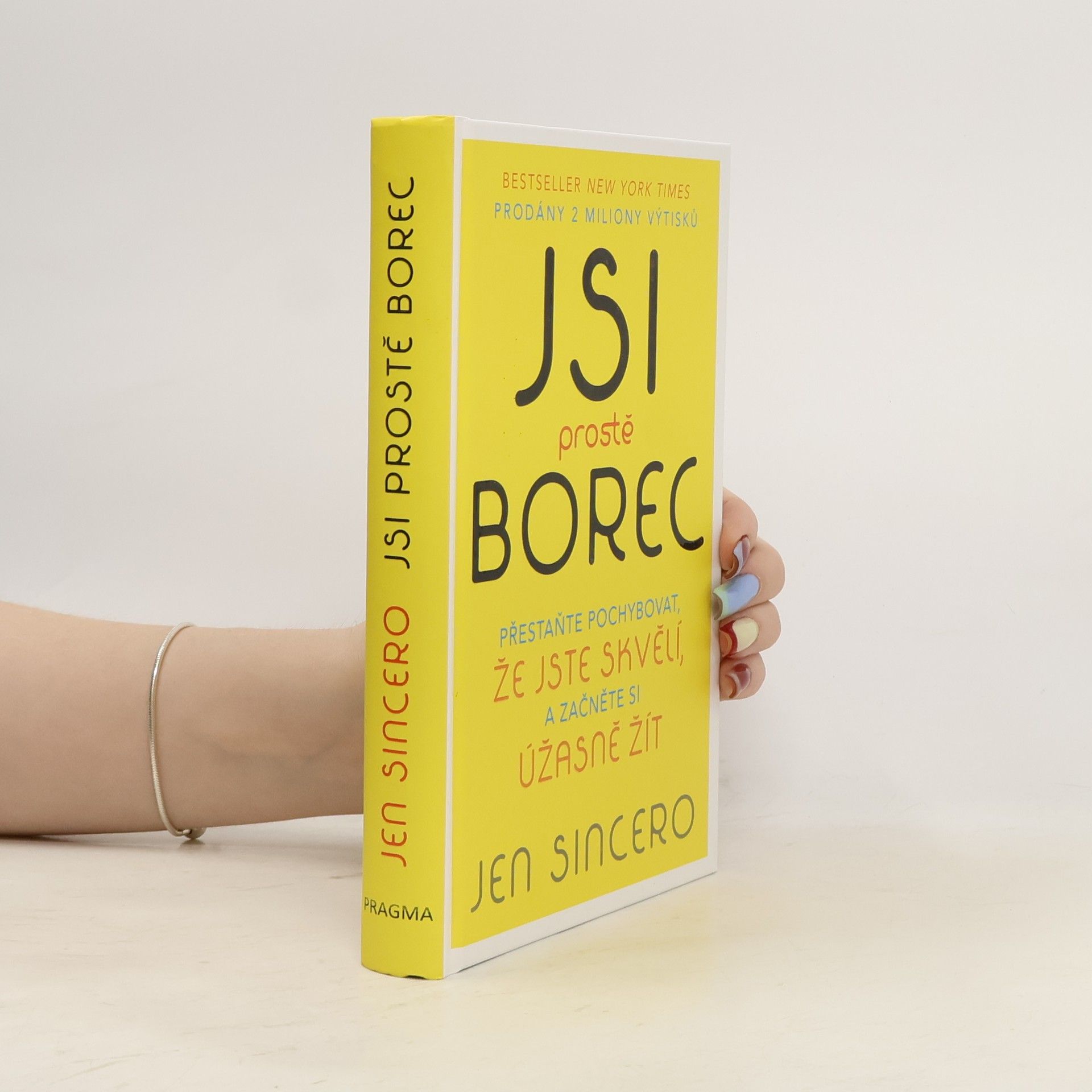 Jen Sincero Jsi prostě borec: Přestaňte pochybovat, že jste skvělí, a začněte si úžasně žít