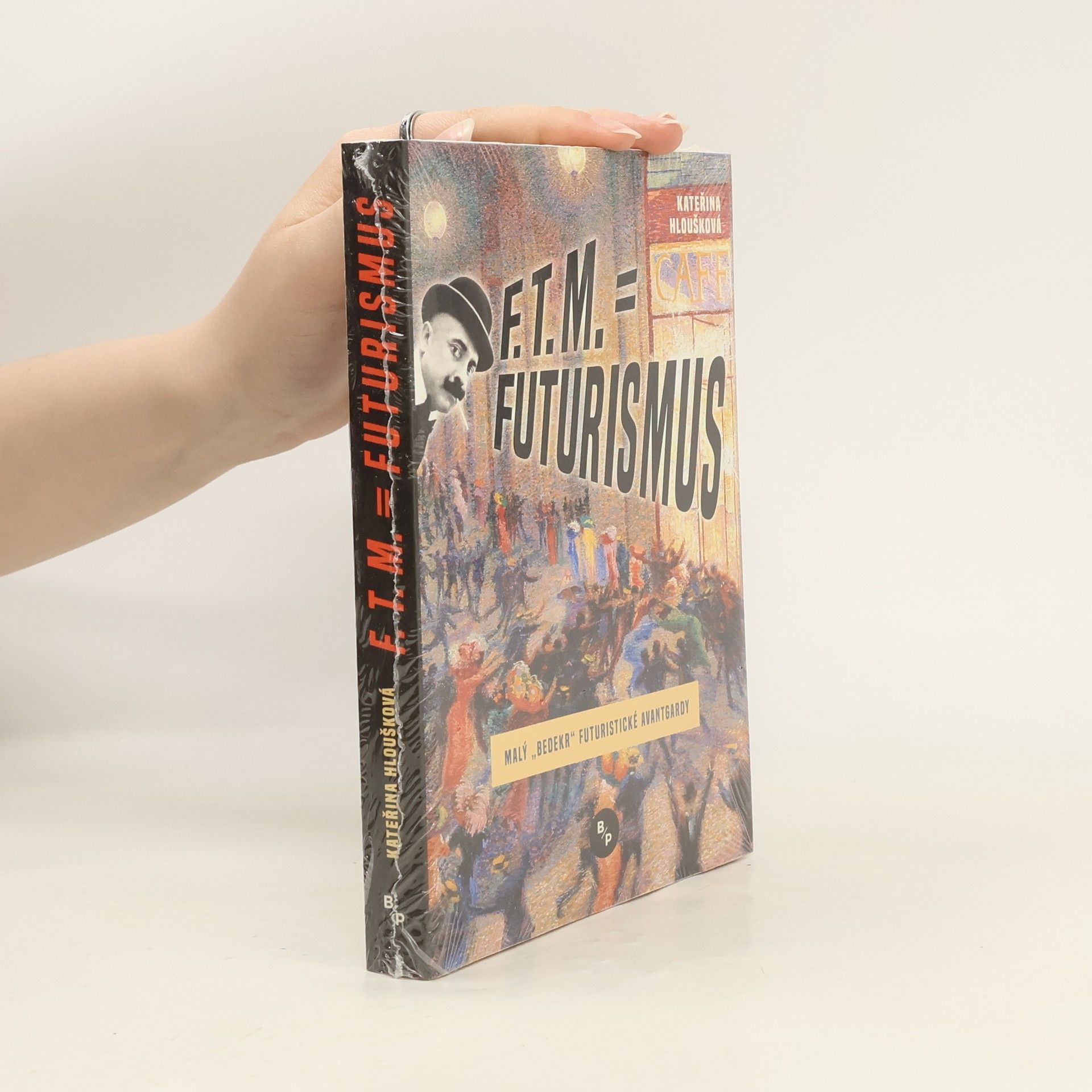 Kateřina Hloušková F. T. M. = Futurismus - Malý bedekr futuristické avantgardy
