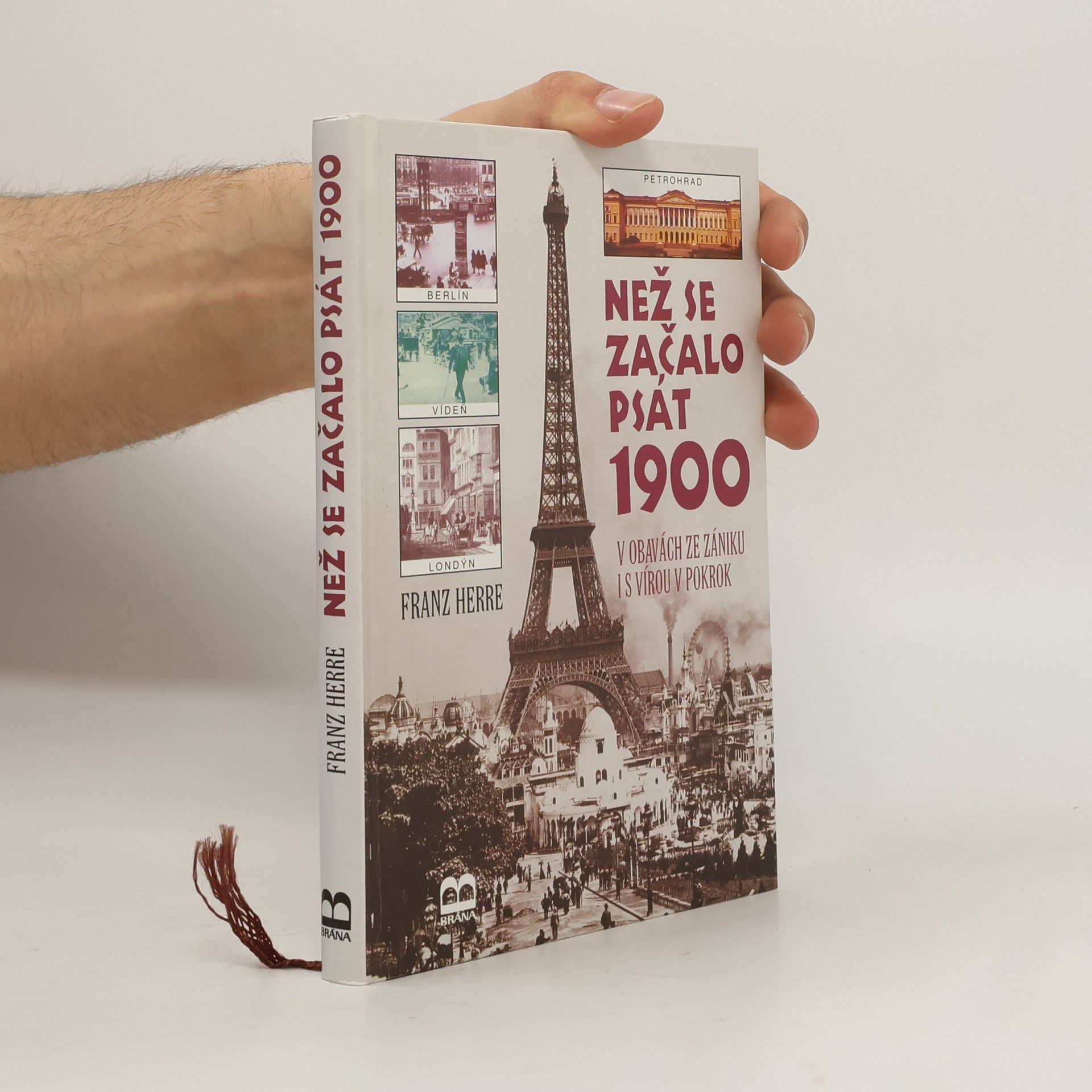 Franz Herre Než se začalo psát 1900 : v obavách ze zániku i s vírou v pokrok