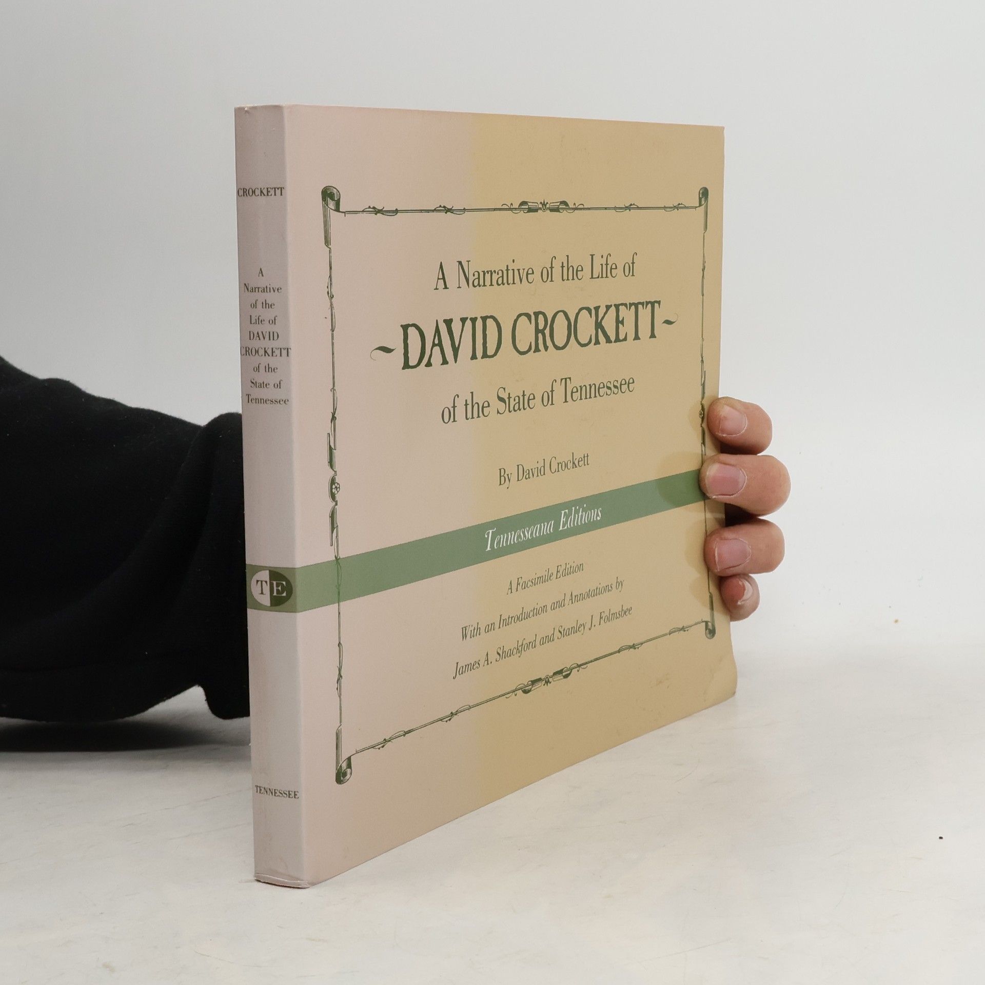 David Crockett A Narrative of the Life of David Crockett of the State of Tennessee: A Facsimile Edition With an Introduction and Annotations by James A. Shackford and Stanley J. Folmsbee