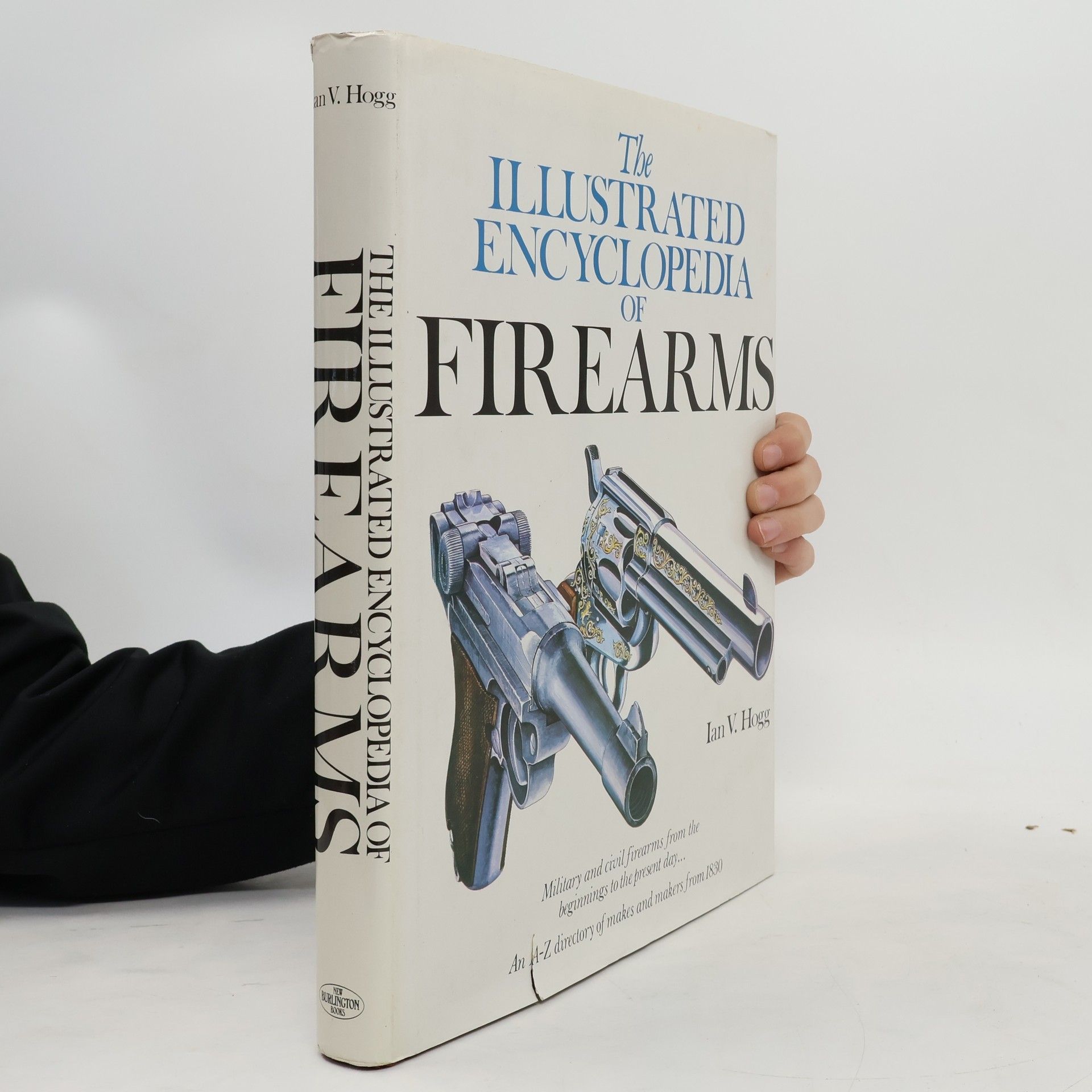 Ian Hogg The Illustrated Encyclopedia of Firearms