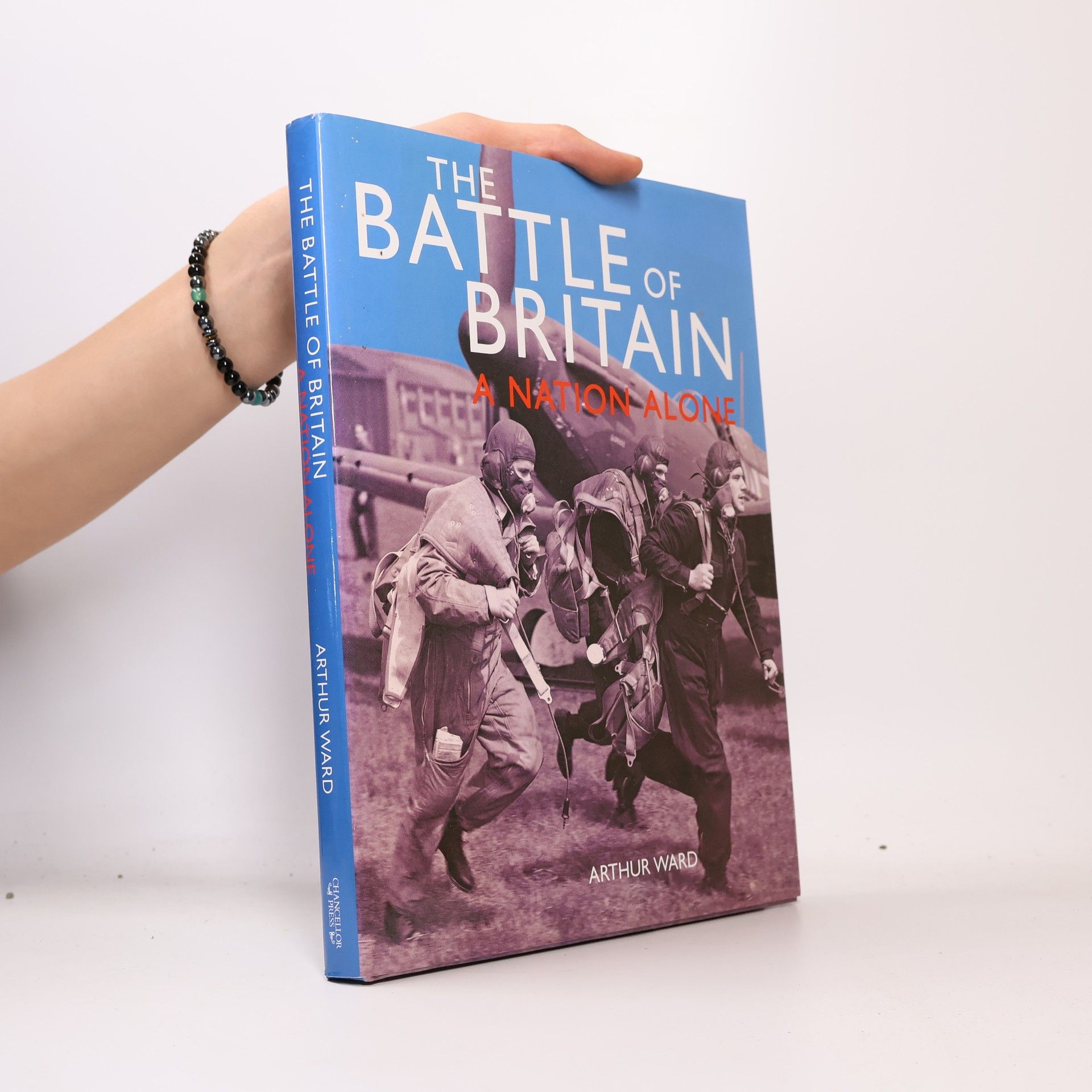 Arthur Ward The Battle of Britain, A Nation Alone