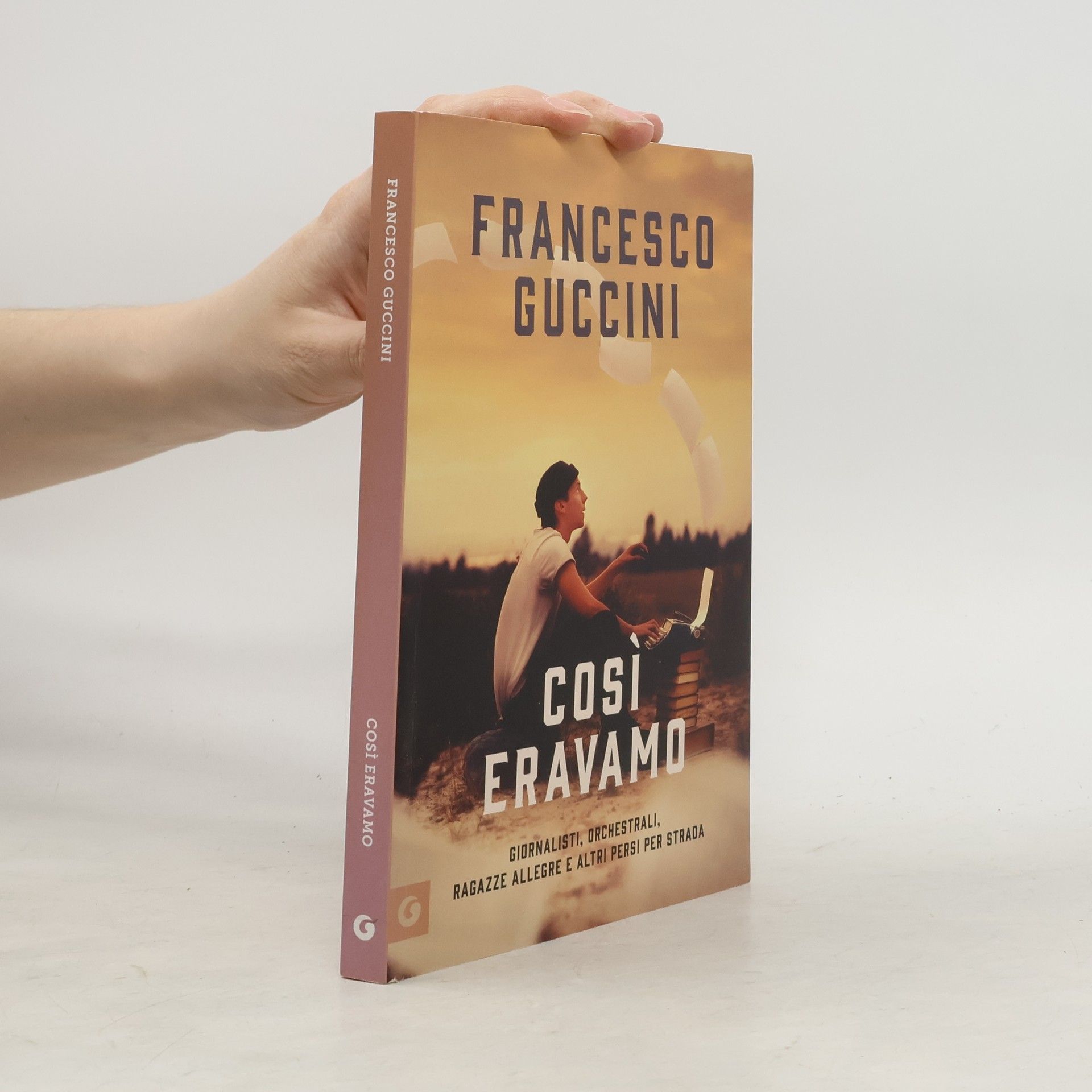 Francesco Guccini Così eravamo. Giornalisti, orchestrali, ragazze allegre e altri persi per strada