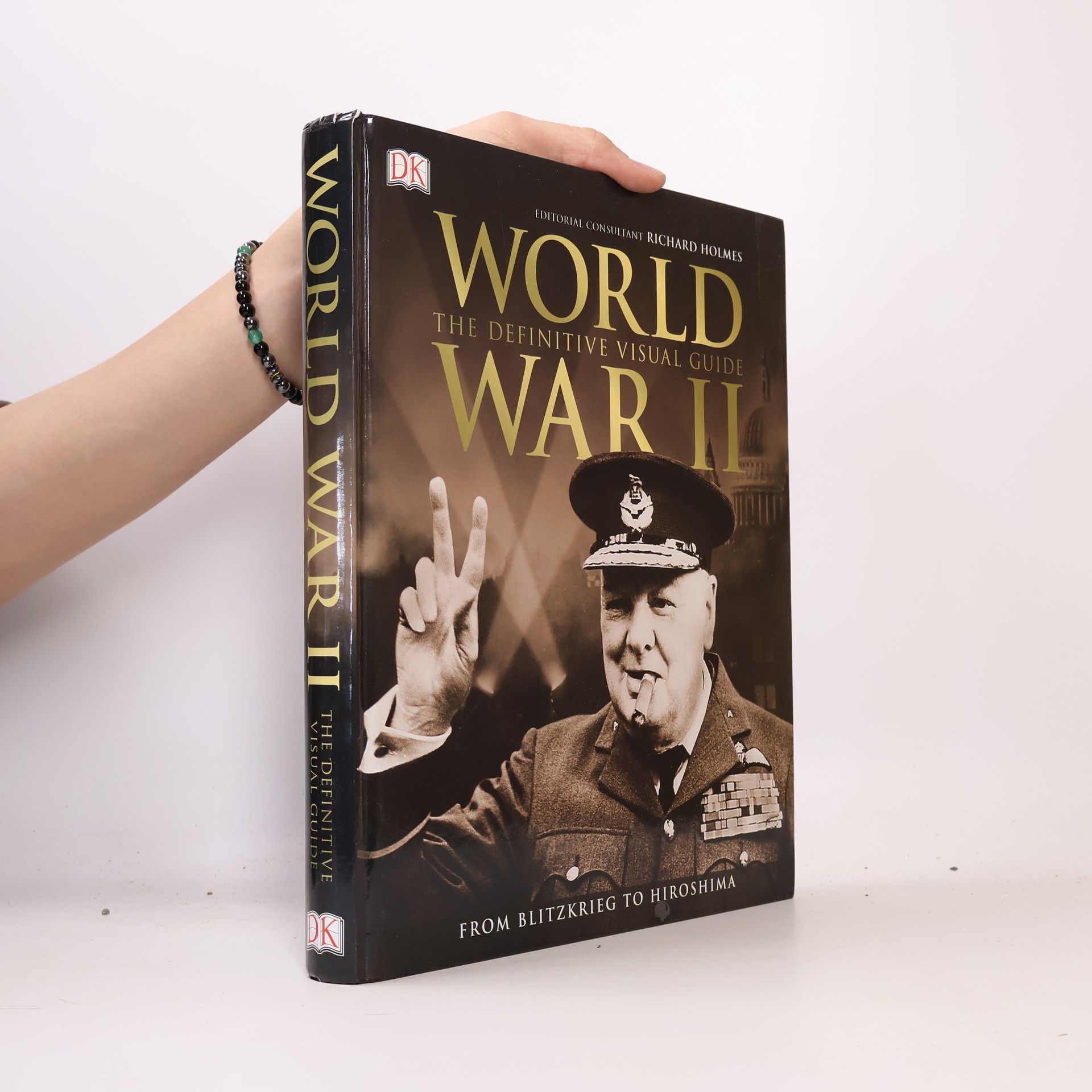 Richard Holmes World War II The Definitive Visual Guide