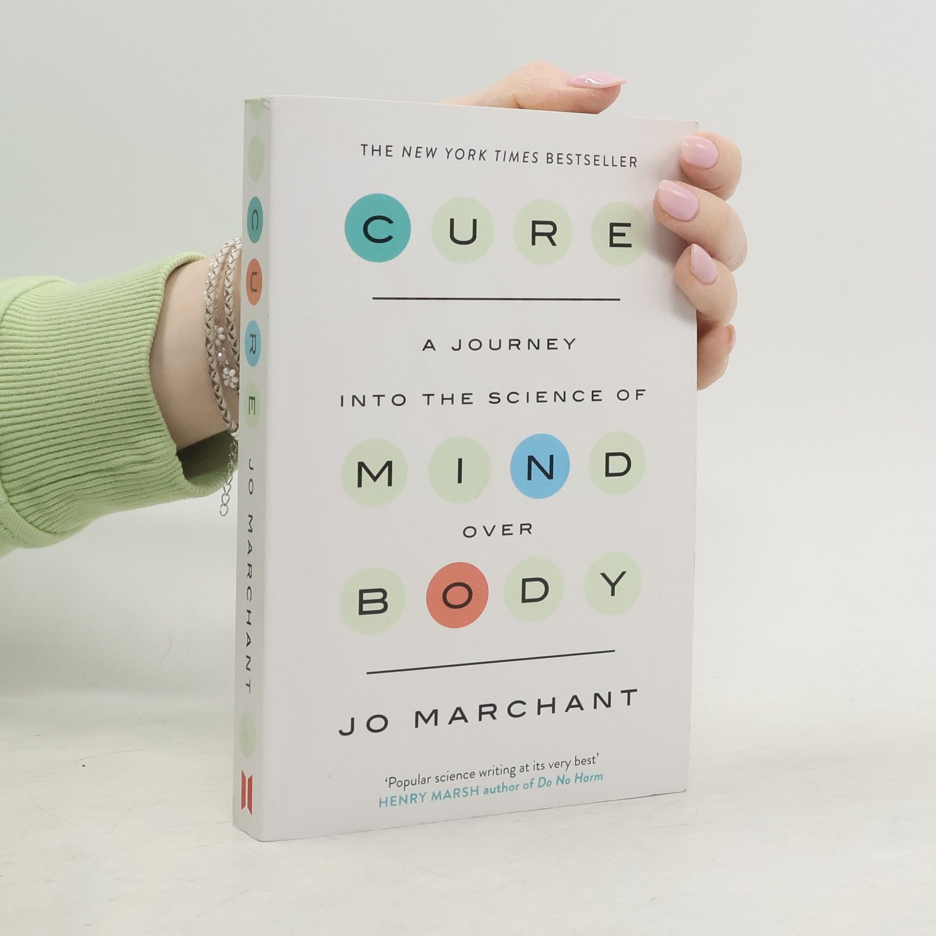 Jo Marchant Cure : A Journey Into the Science of Mind Over Body