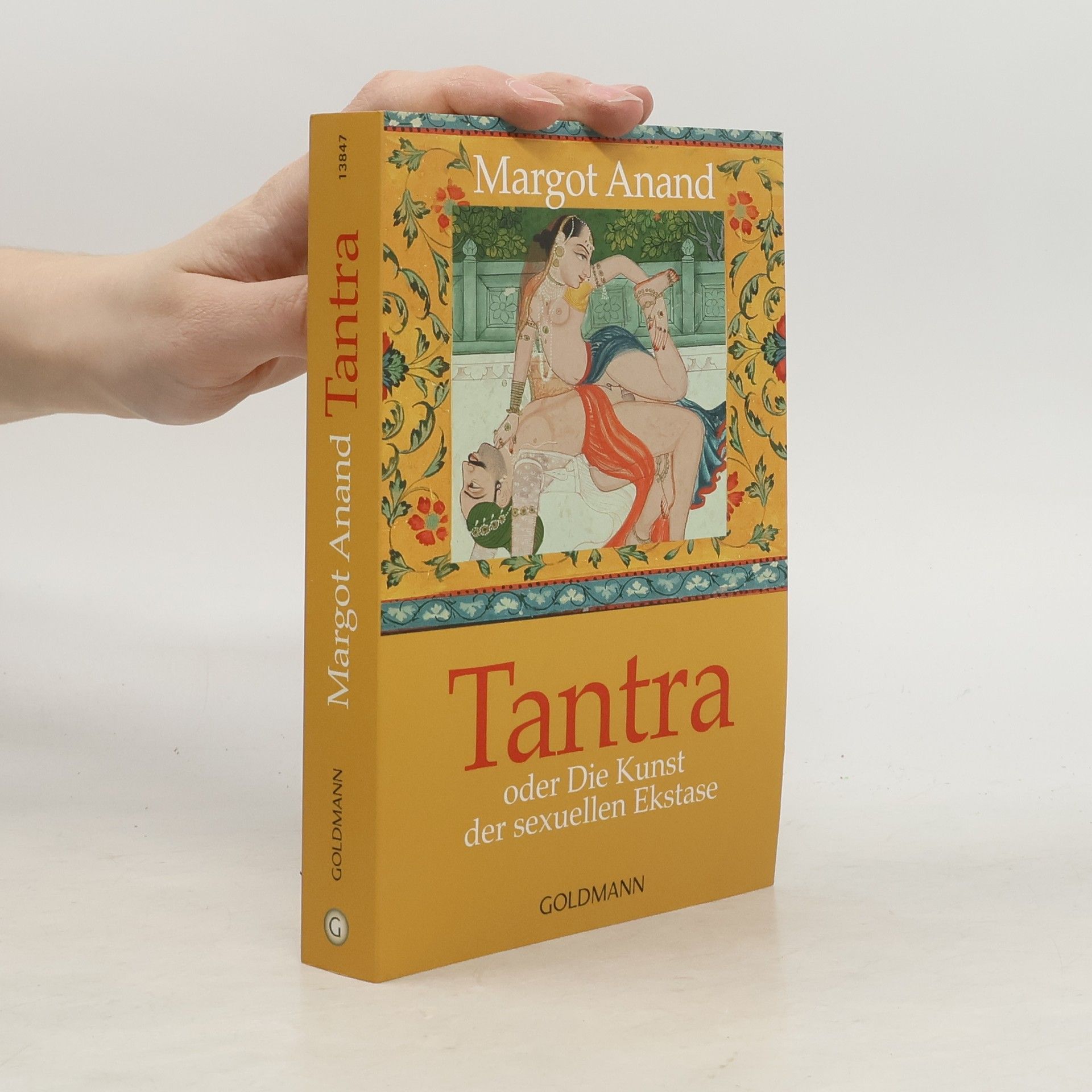 Margot Anand Tantra oder Die Kunst der sexuellen Ekstase