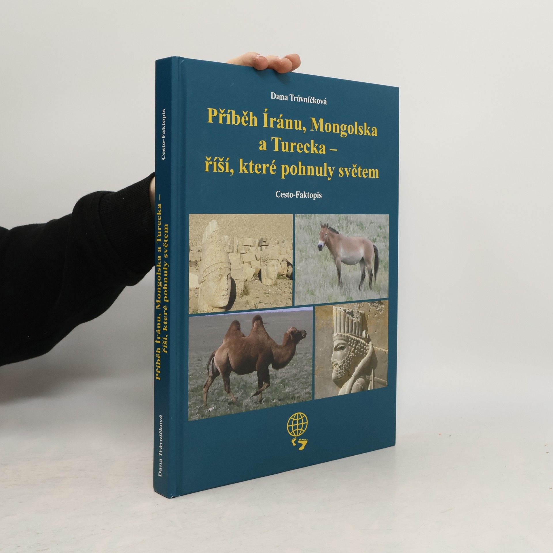 Dana Trávníčková Příběh Íránu, Mongolska a Turecka - říší, které pohnuly světem: Cesto-faktopis