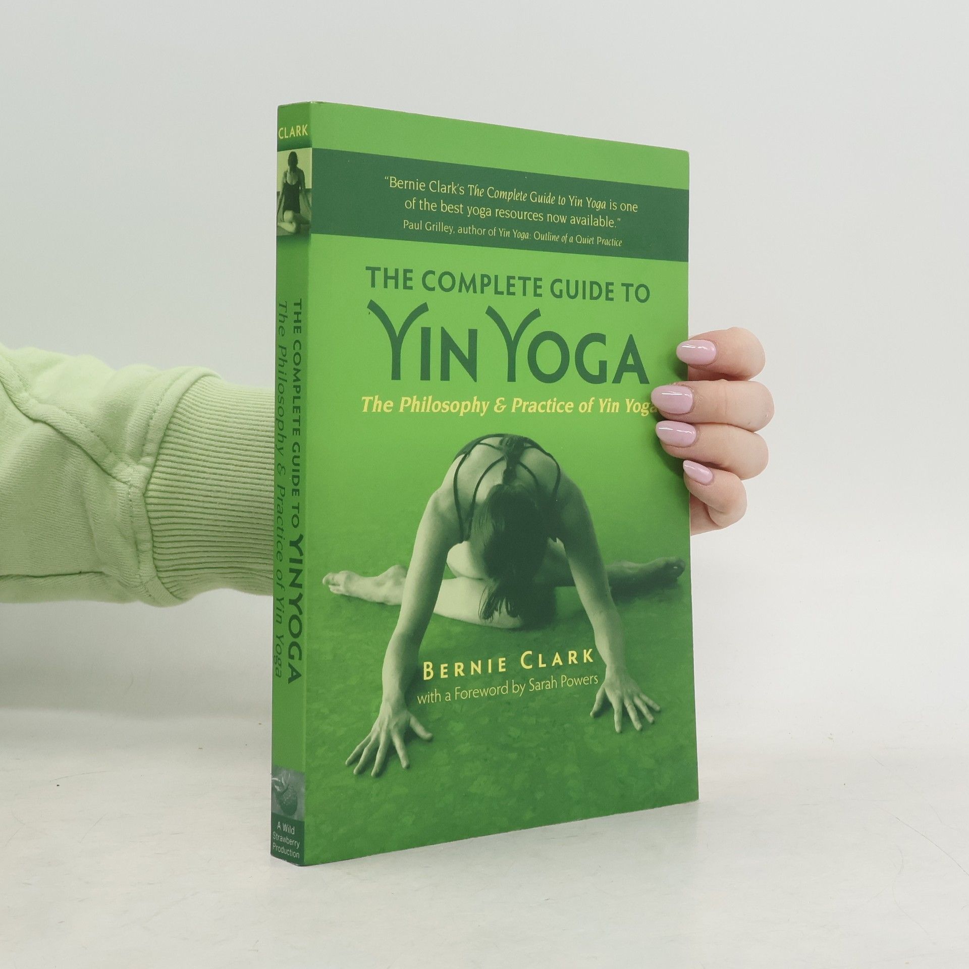 Bernie Clark The Complete Guide to Yin Yoga