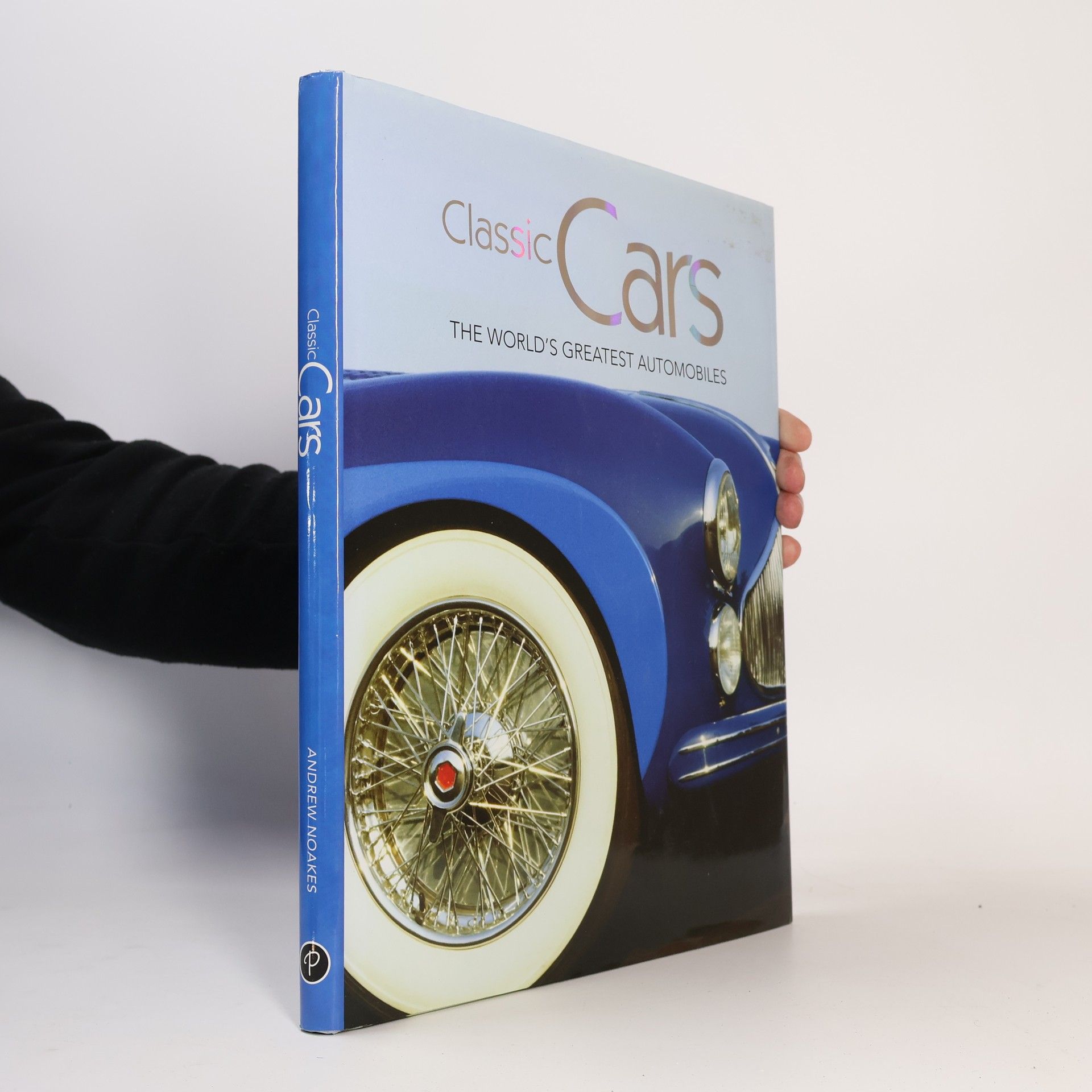 Andrew Noakes Classic cars : The world's greatest automobiles