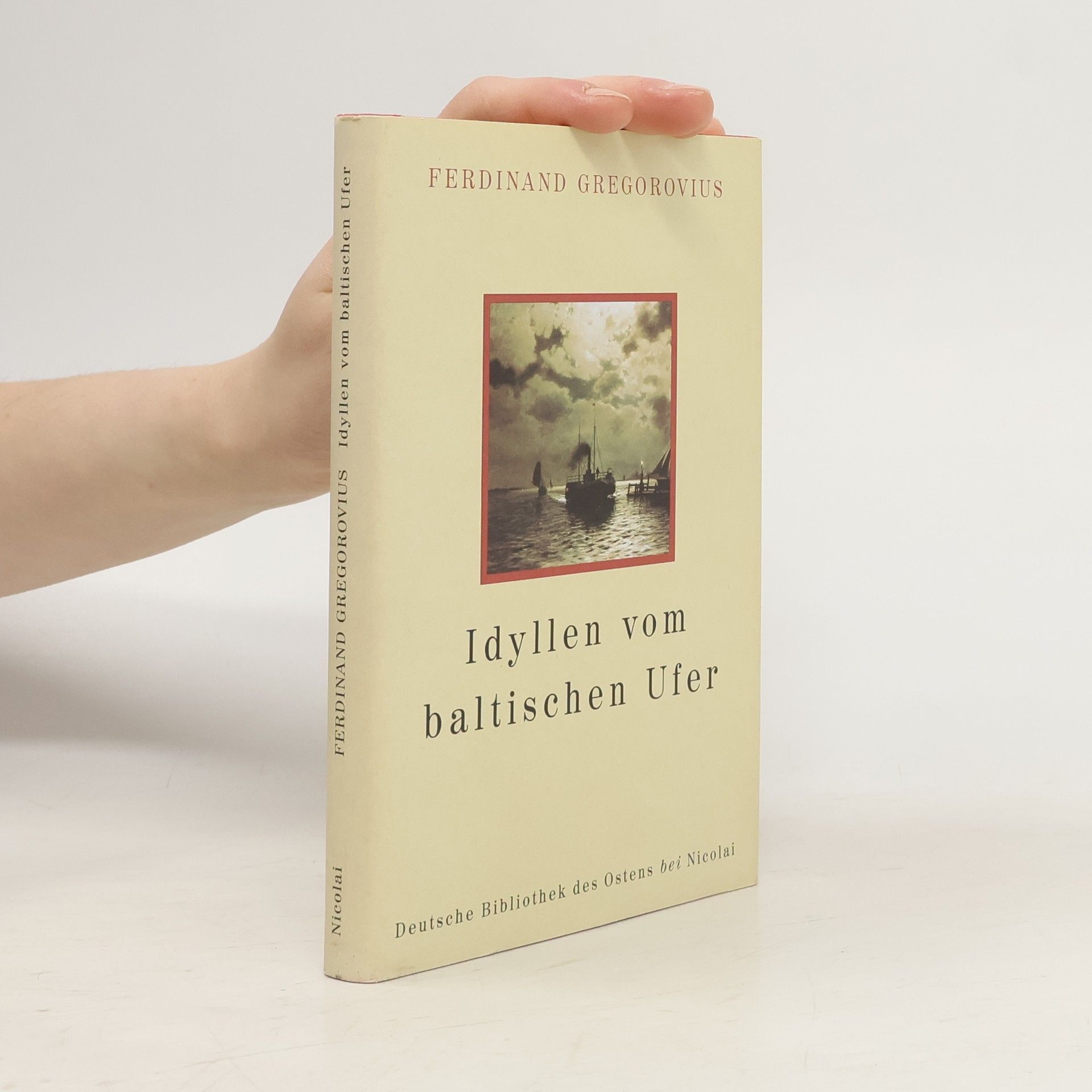 Ferdinand Gregorovius Deutsche Bibliothek des Ostens: Idyllen vom baltischen Ufer