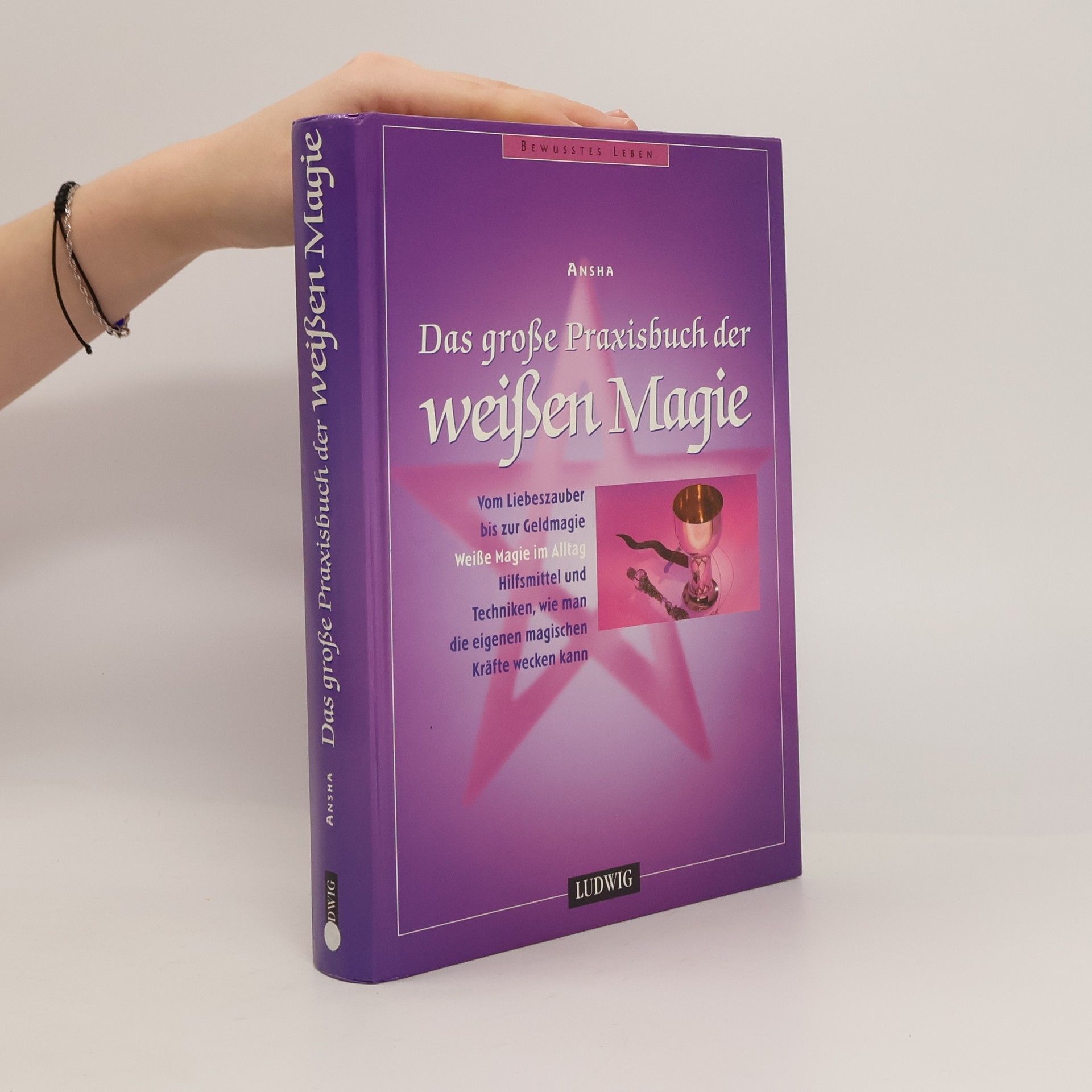 Ansha Das große Praxisbuch der weißen Magie