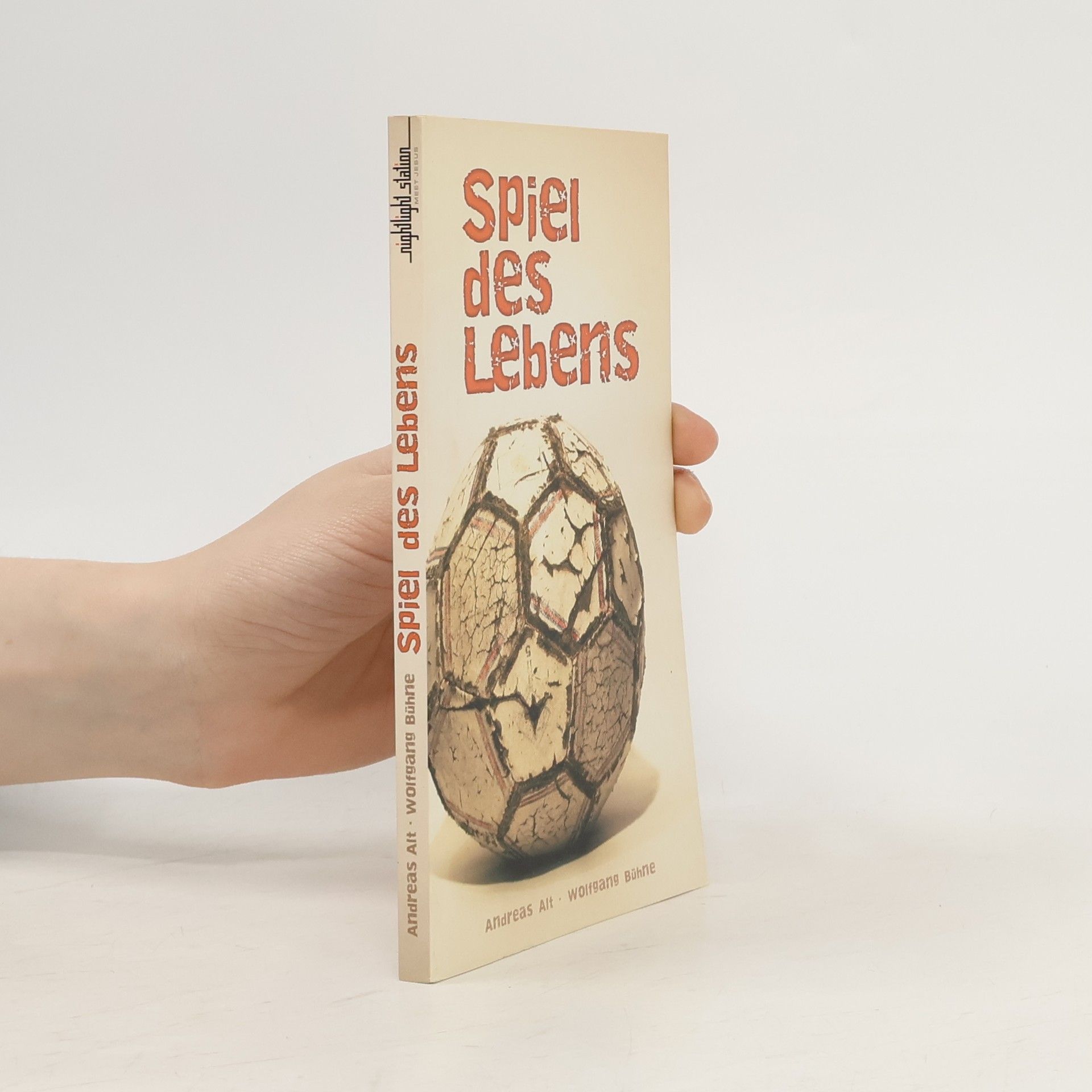 Andreas Alt Fußball - das Spiel des Lebens