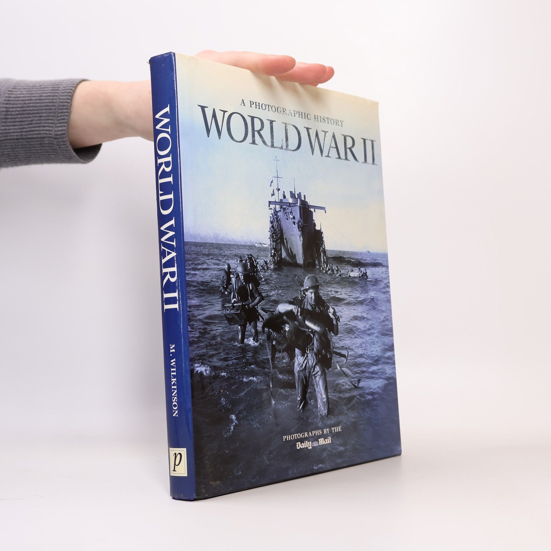 M. Wilkinson World War II: A Photographic History