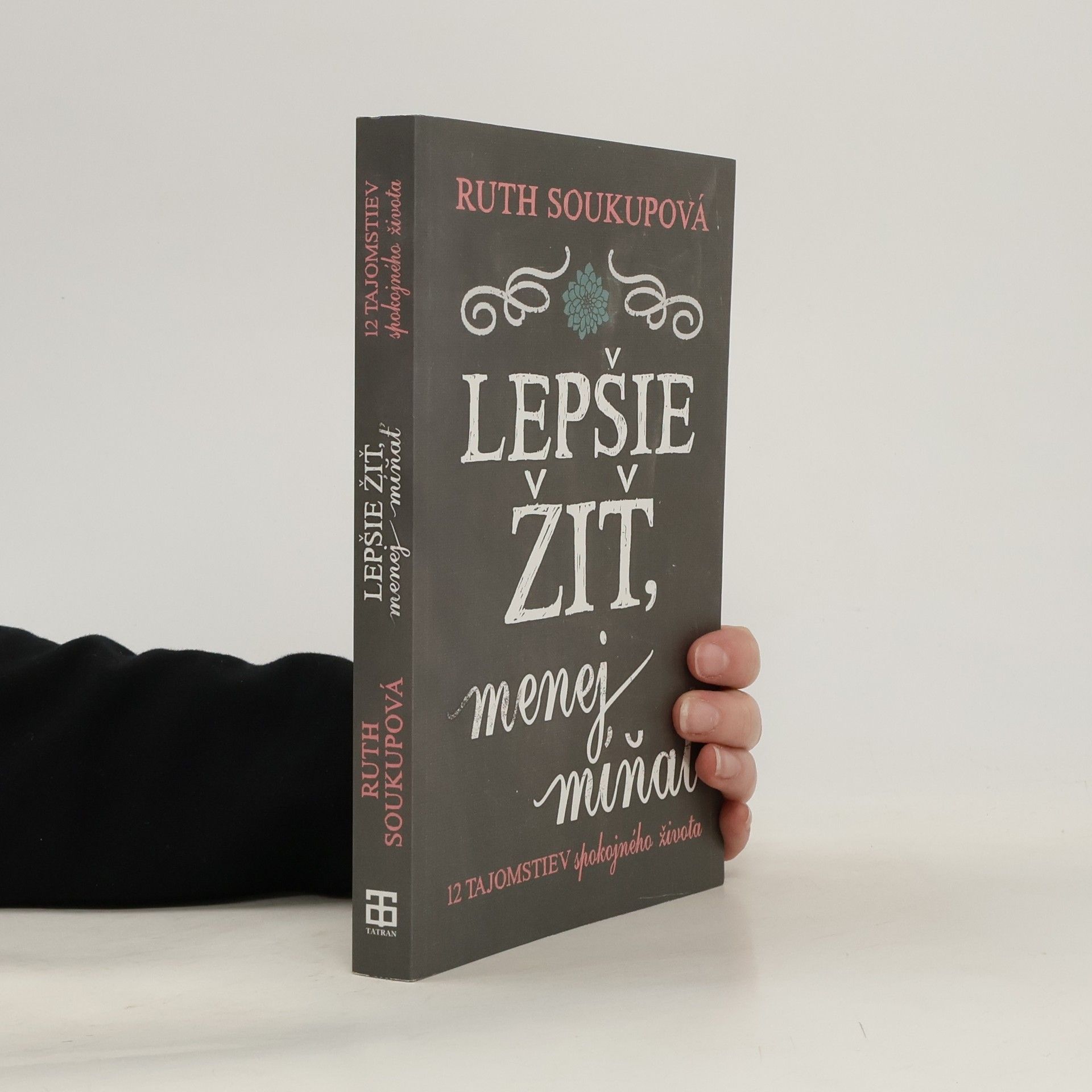 Ruth Soukup Lepšie žiť, menej míňať