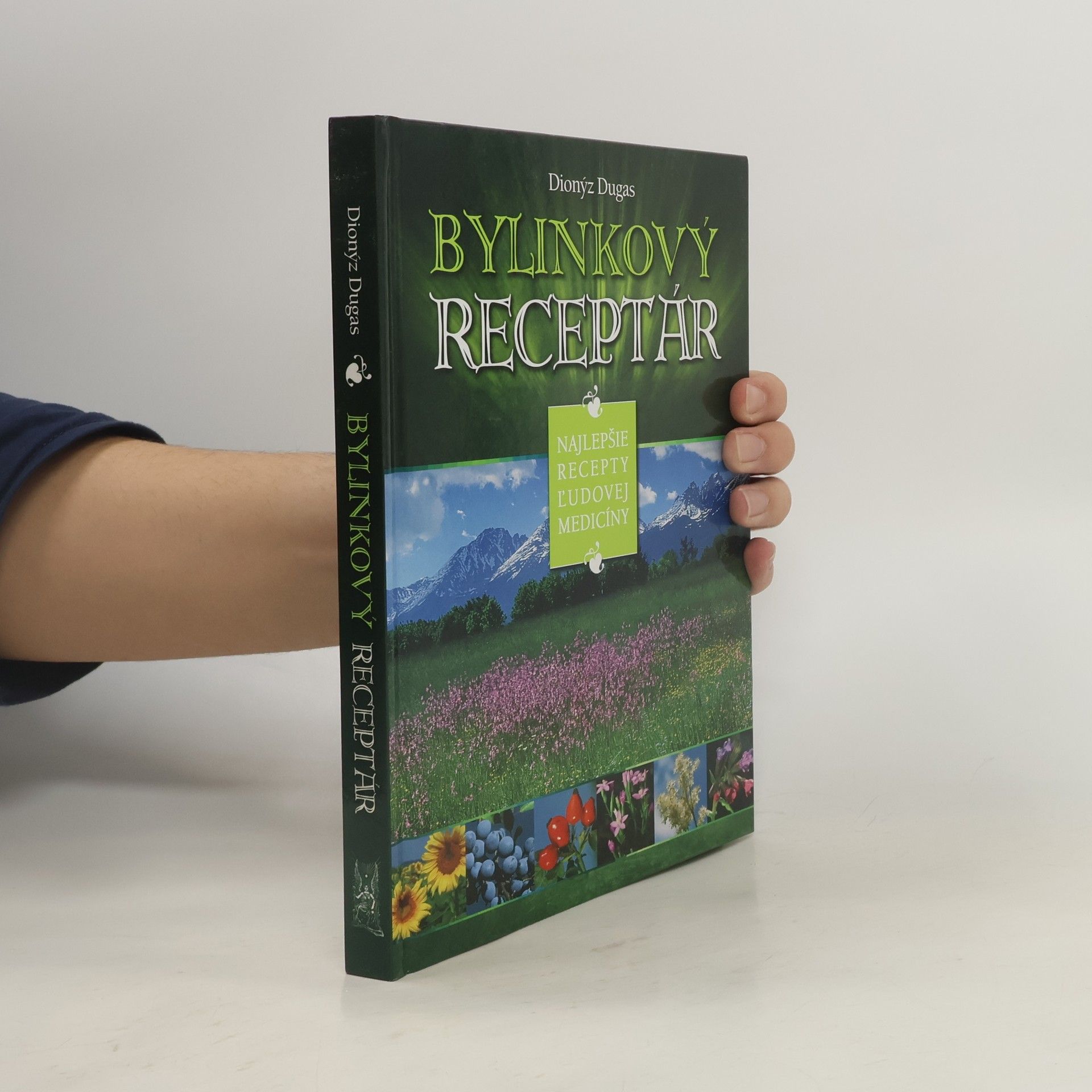 Dionýz Dugas Bylinkový receptár: Najlepšie recepty ludovej medicíny