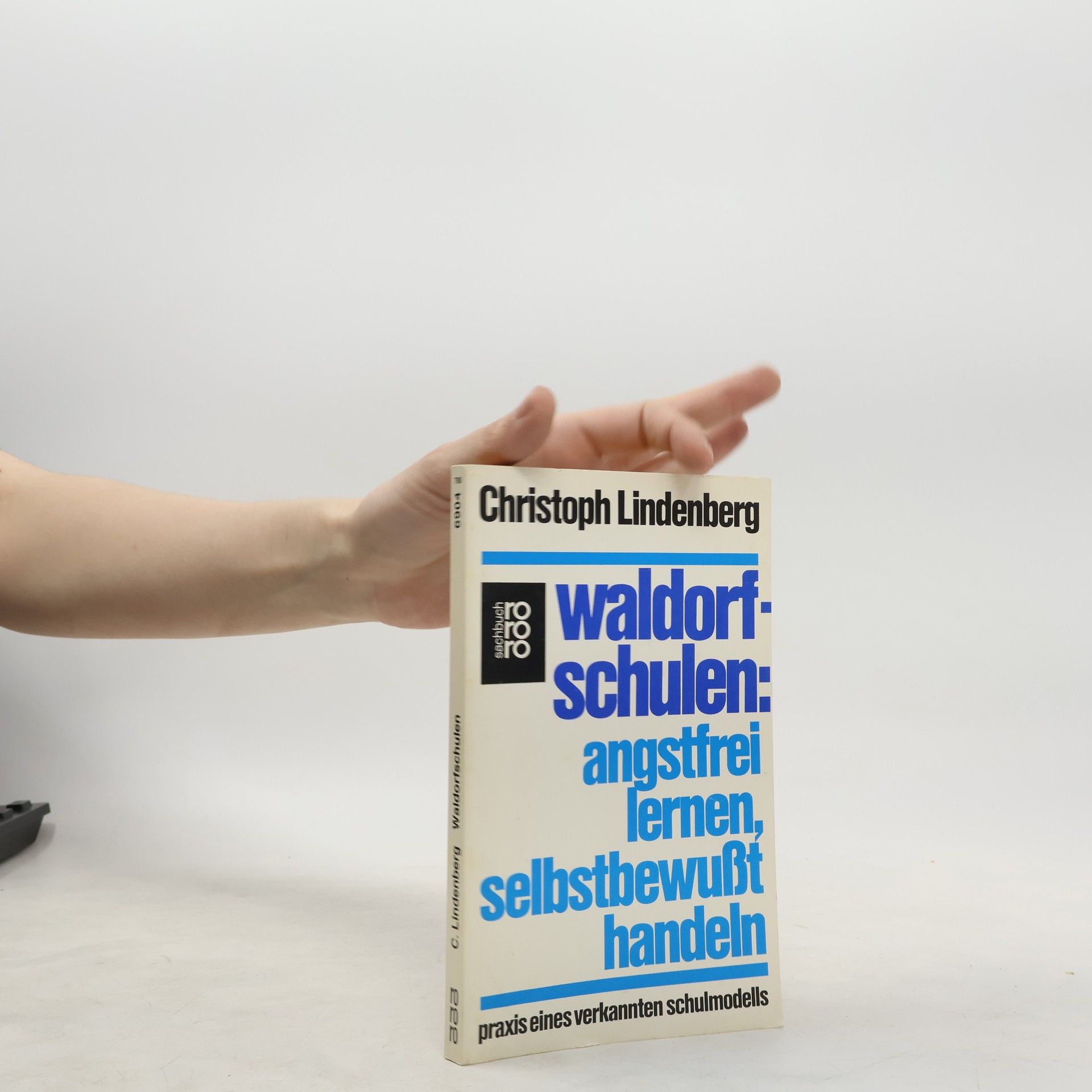 Waldorfschulen - Angstfrei lernen, selbstbewußt handeln. Praxis eines verkannten Schulmodells