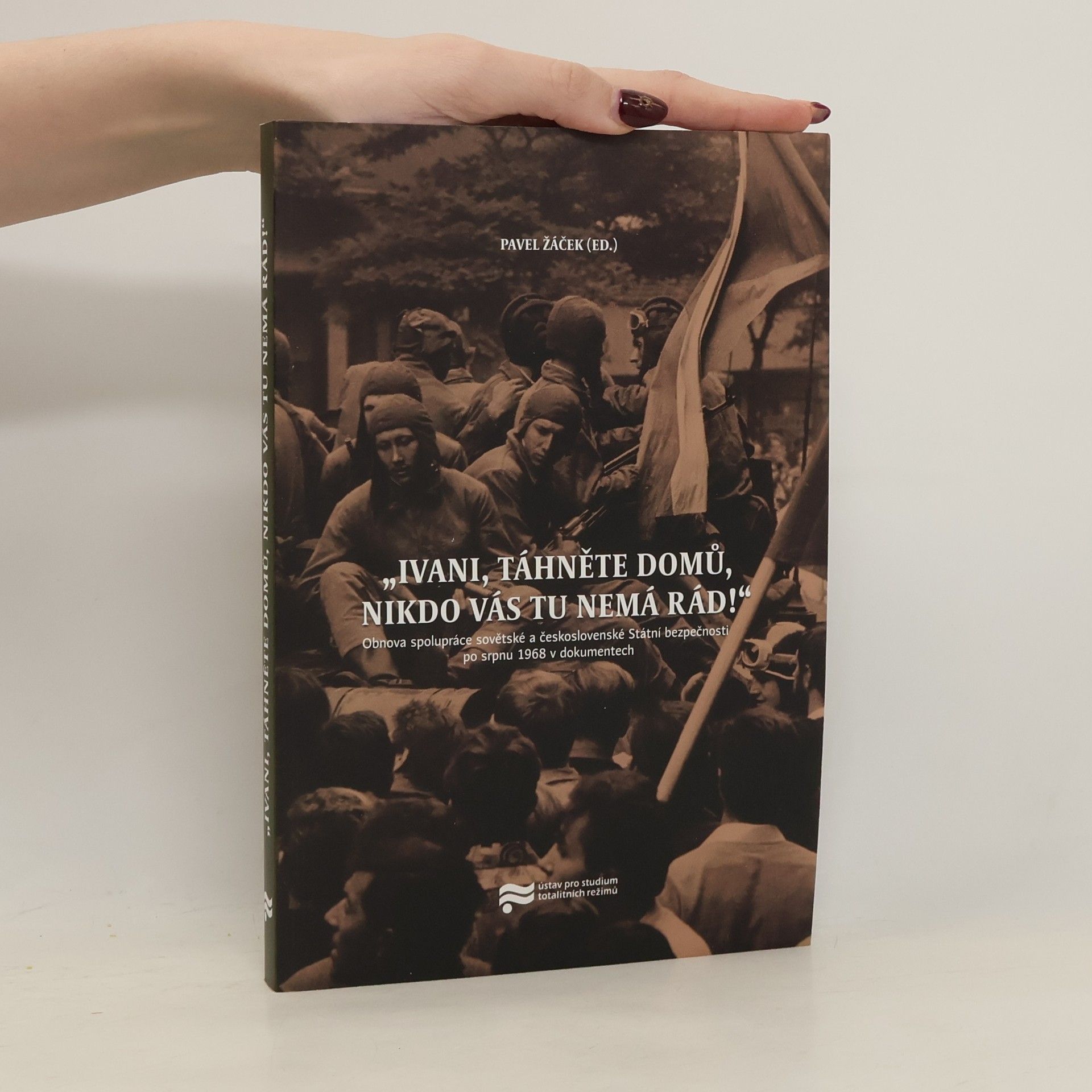 Pavel Žáček „Ivani, táhněte domů, nikdo vás tu nemá rád!“: Obnova spolupráce sovětské a československé Státní bezpečnosti po srpnu 1968 v dokumentech