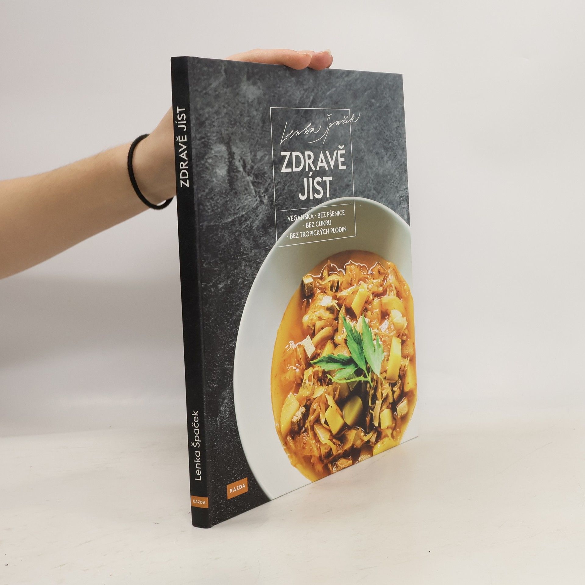 Lenka Špaček Zdravě jíst: Veganská, bez pšenice, bez cukru, bez tropických plodin