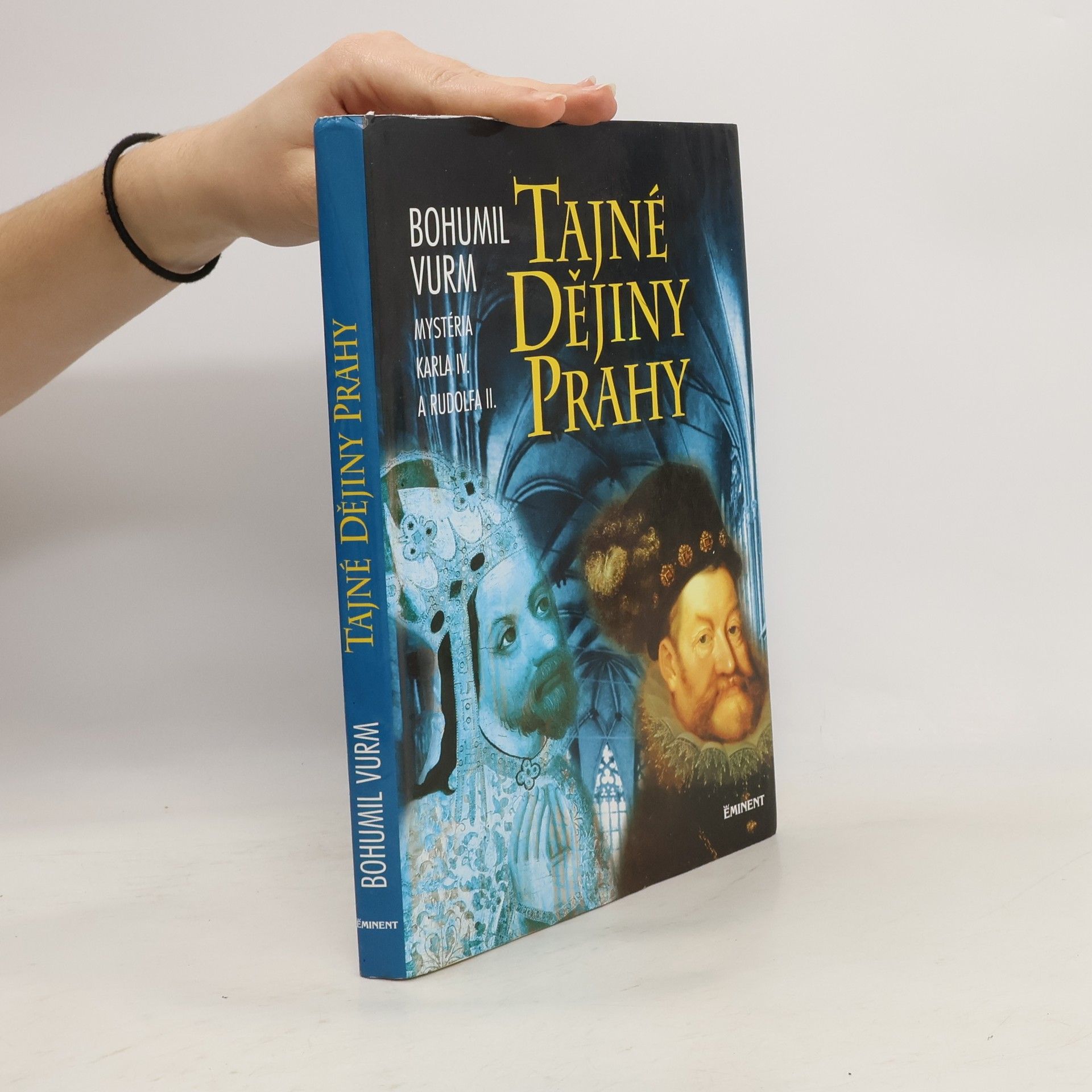 Bohumil Vurm Tajné dějiny Prahy: Mysteria Karla IV. a Rudolfa II.