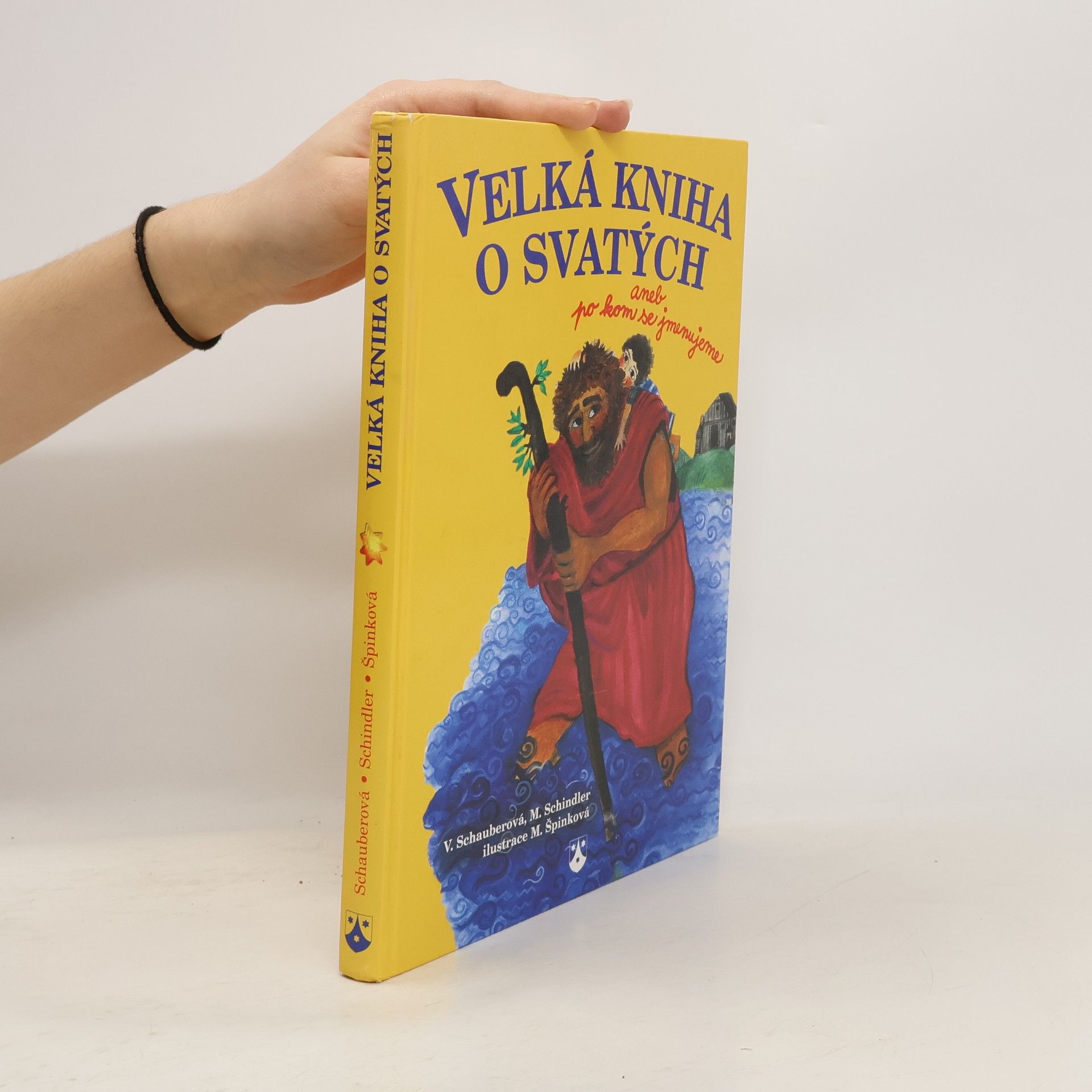 Vera Schauber Velká kniha o svatých, aneb, Po kom se jmenujeme