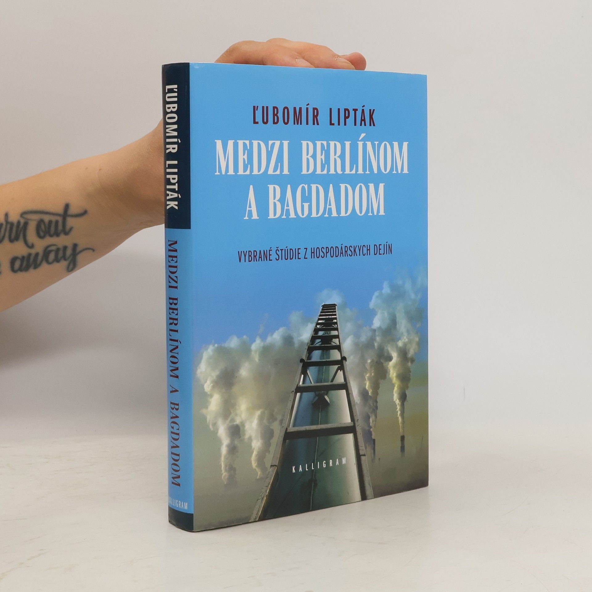 Ľubomír Lipták Medzi Berlínom a Bagdadom Vybrané štúdie z hospodárskych dejín