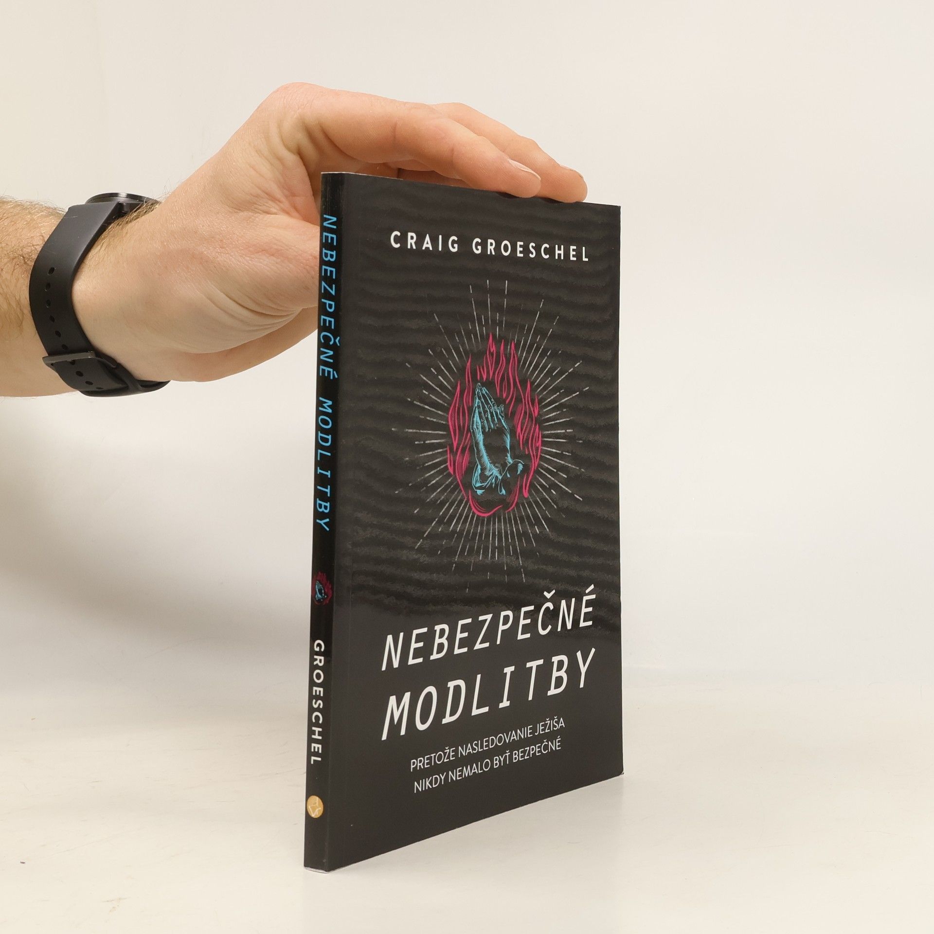 Craig Groeschel Nebezpečné modlitby