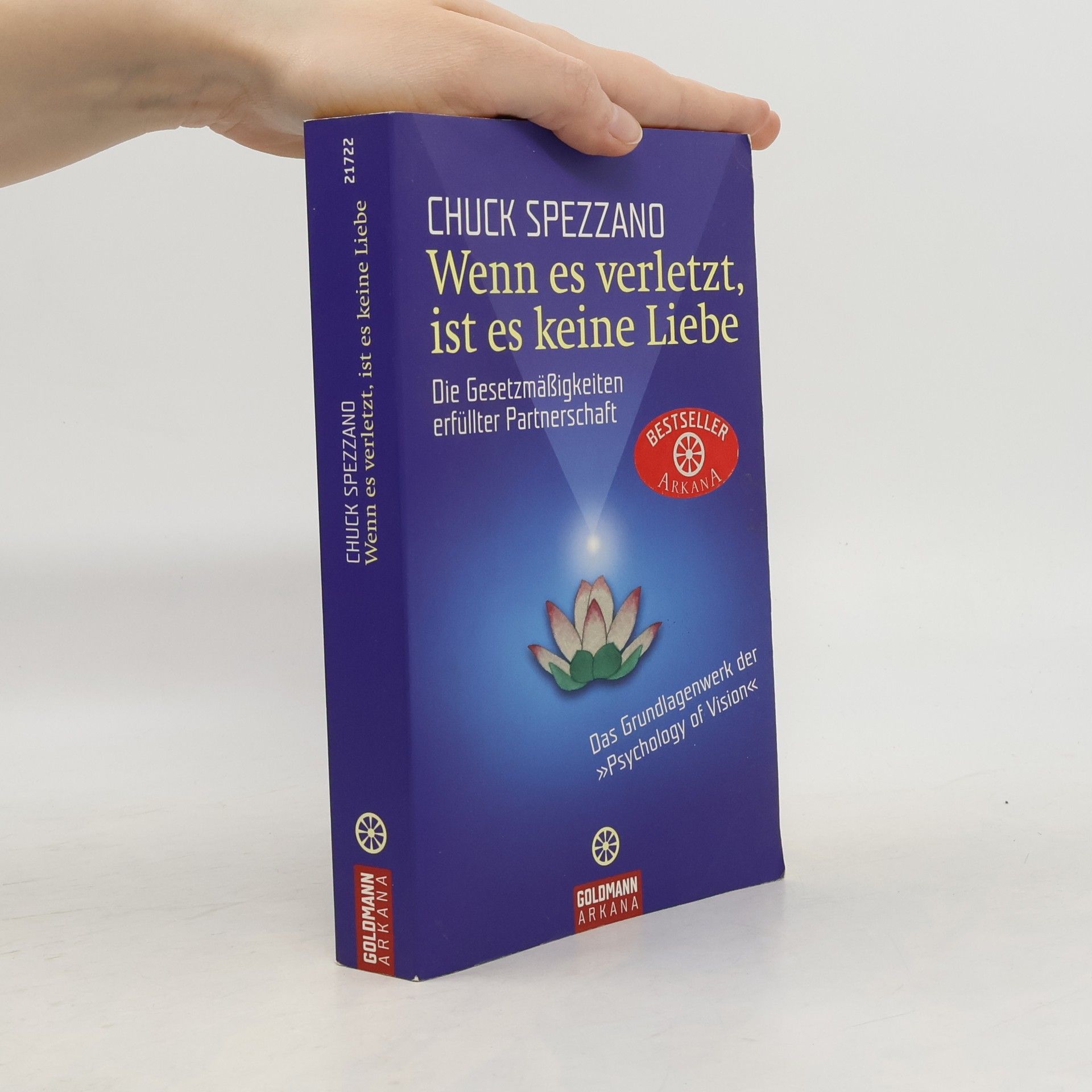 Chuck Spezzano Wenn es verletzt, ist es keine Liebe: Die Gesetzmäßigkeiten erfüllter Partnerschaft
