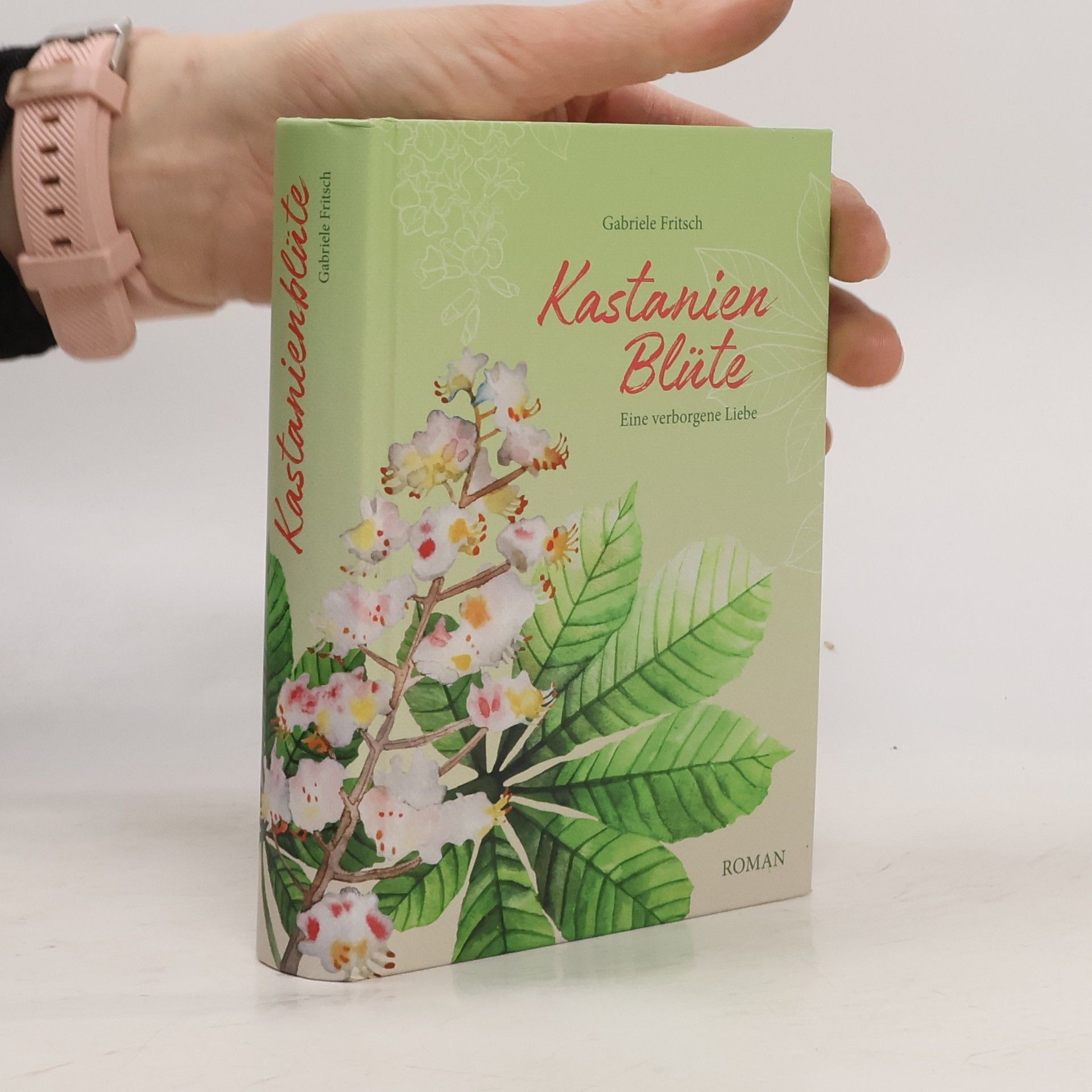 Gabriele Fritsch Kastanienblüte. Eine verborgene Liebe