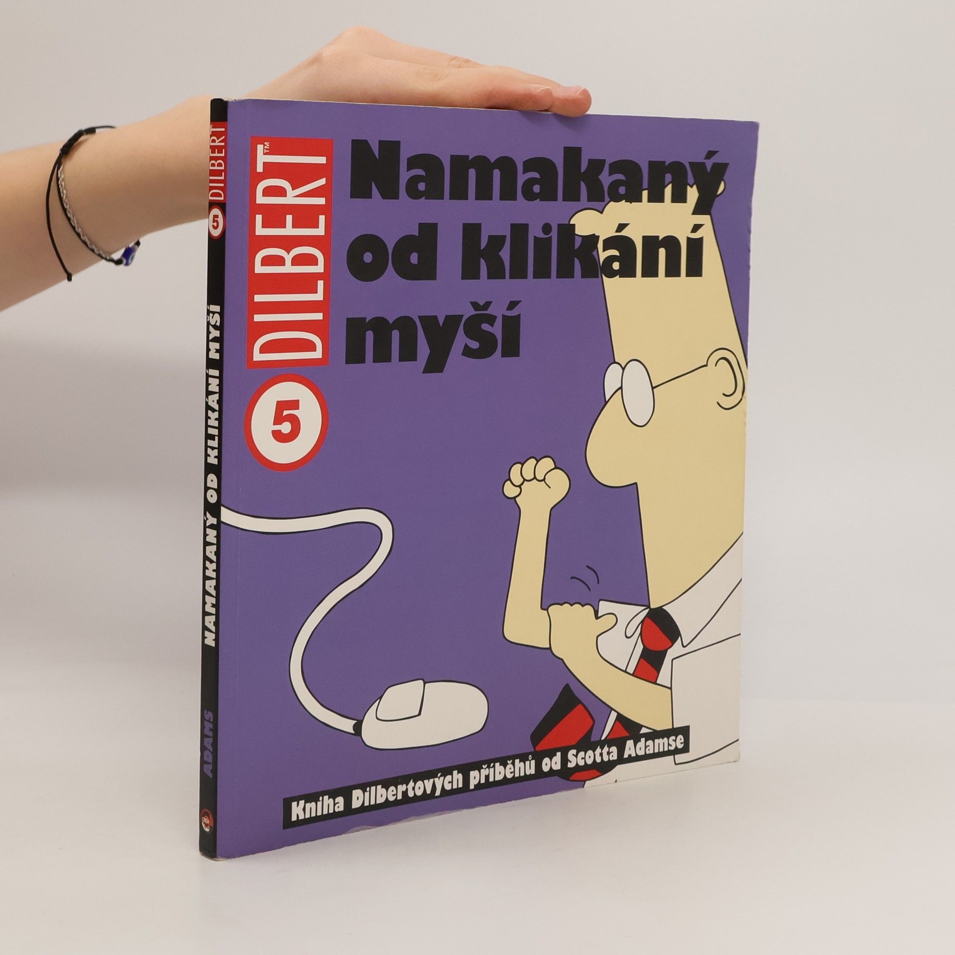 Scott Adams Namakaný od klikání myší : kniha Dilbertových příběhů