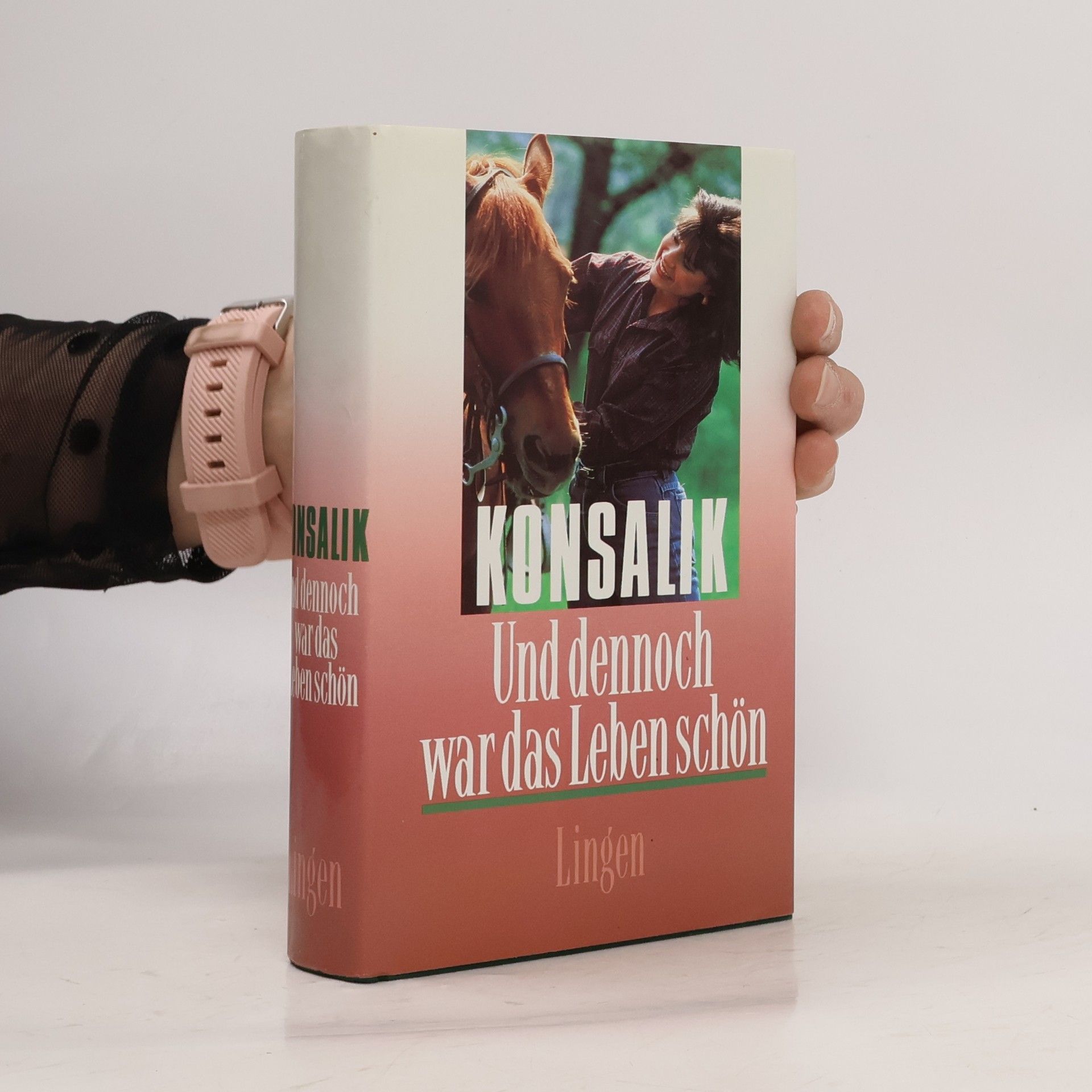 Heinz G. Konsalik Und dennoch war das Leben schön