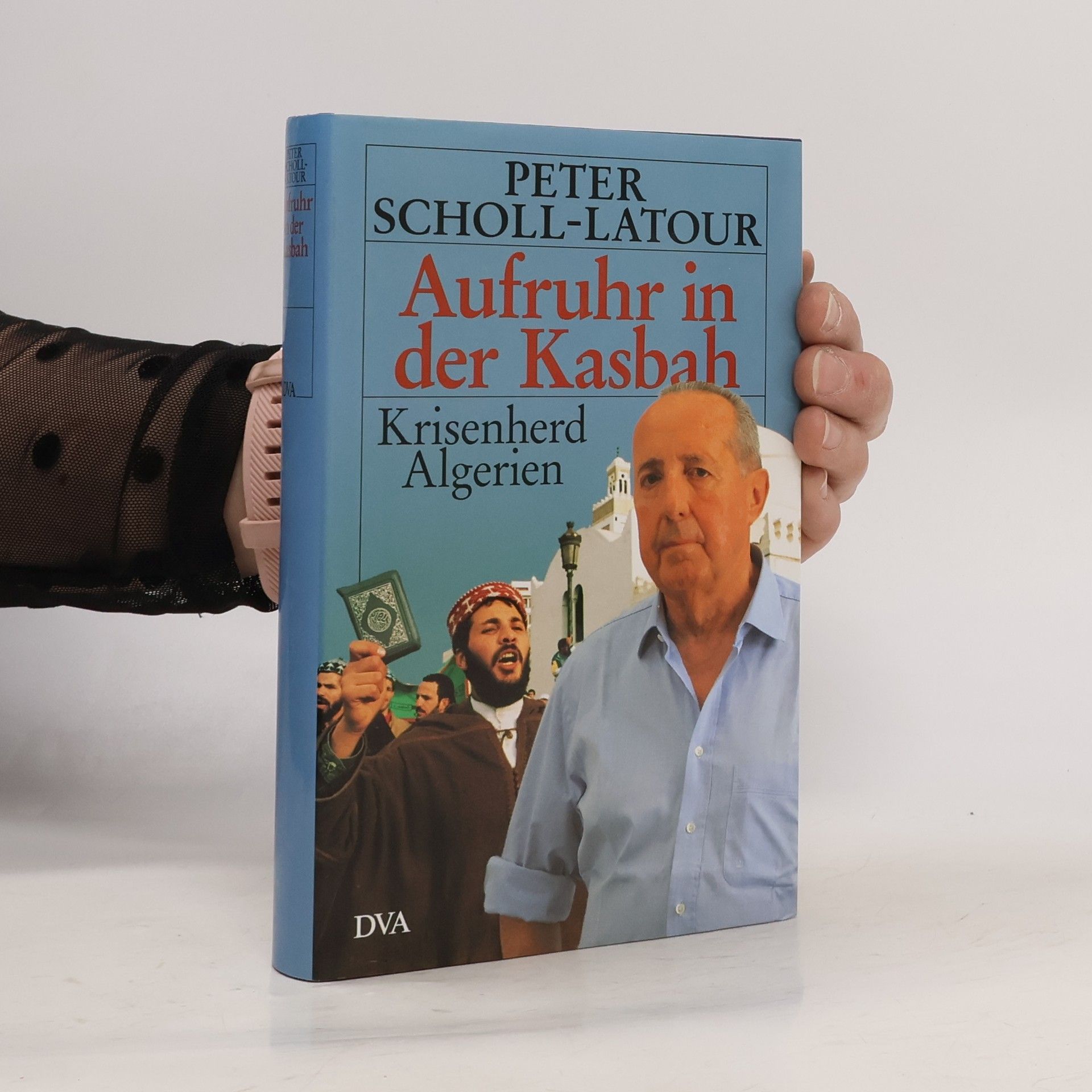 Peter Scholl-Latour Aufruhr in der Kasbah : Krisenherd Algerien