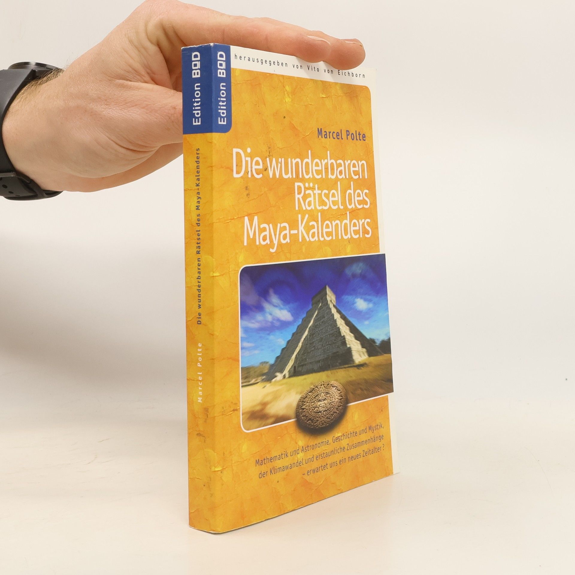Marcel Polte Die wunderbaren Rätsel des Maya-Kalenders