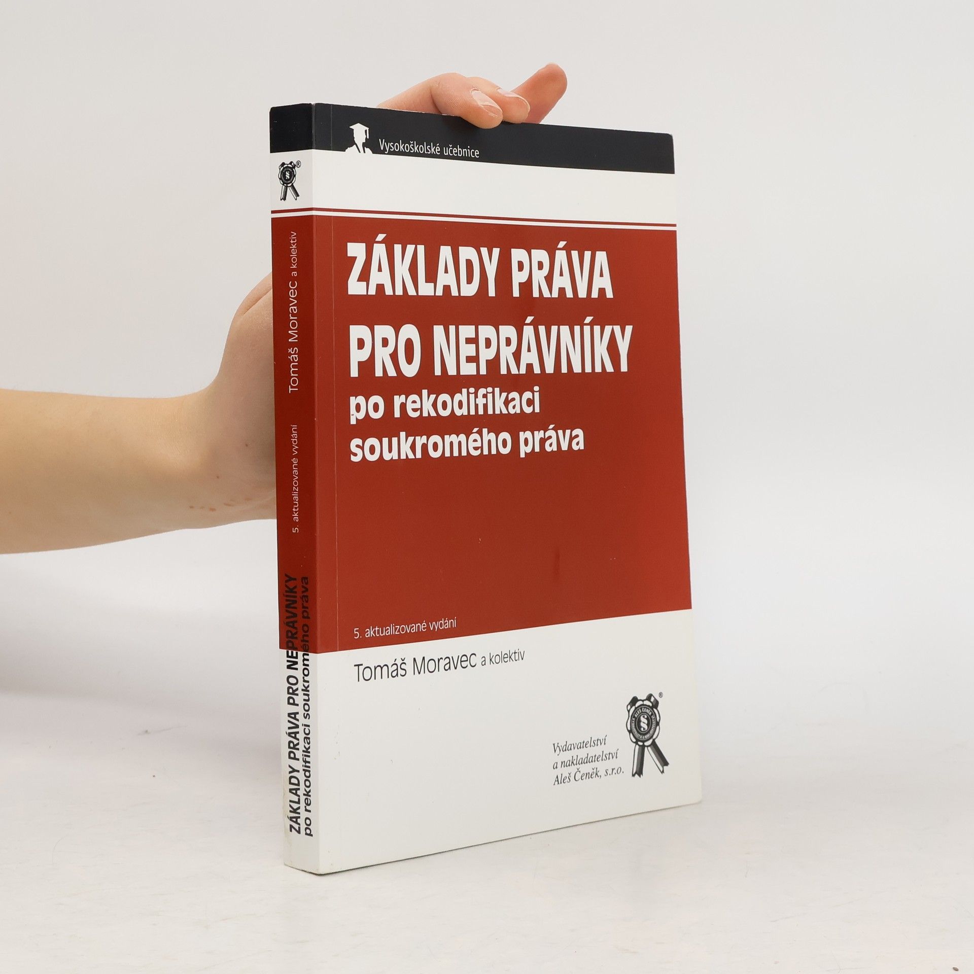 Tomáš Moravec Základy práva pro neprávníky: po rekodifikaci soukromého práva