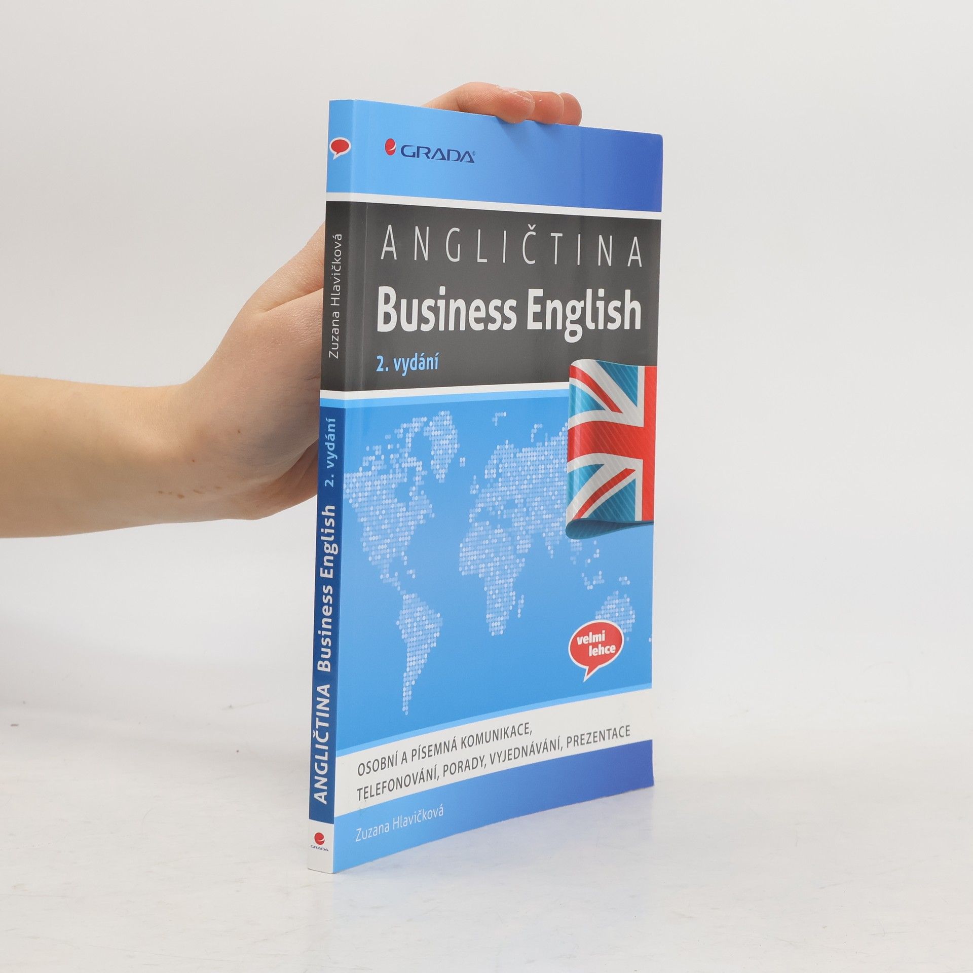 Zuzana Hlavičková Angličtina Business English - Osobní a písemná komunikace, telefonování, porady, vyjednávání, prezentace