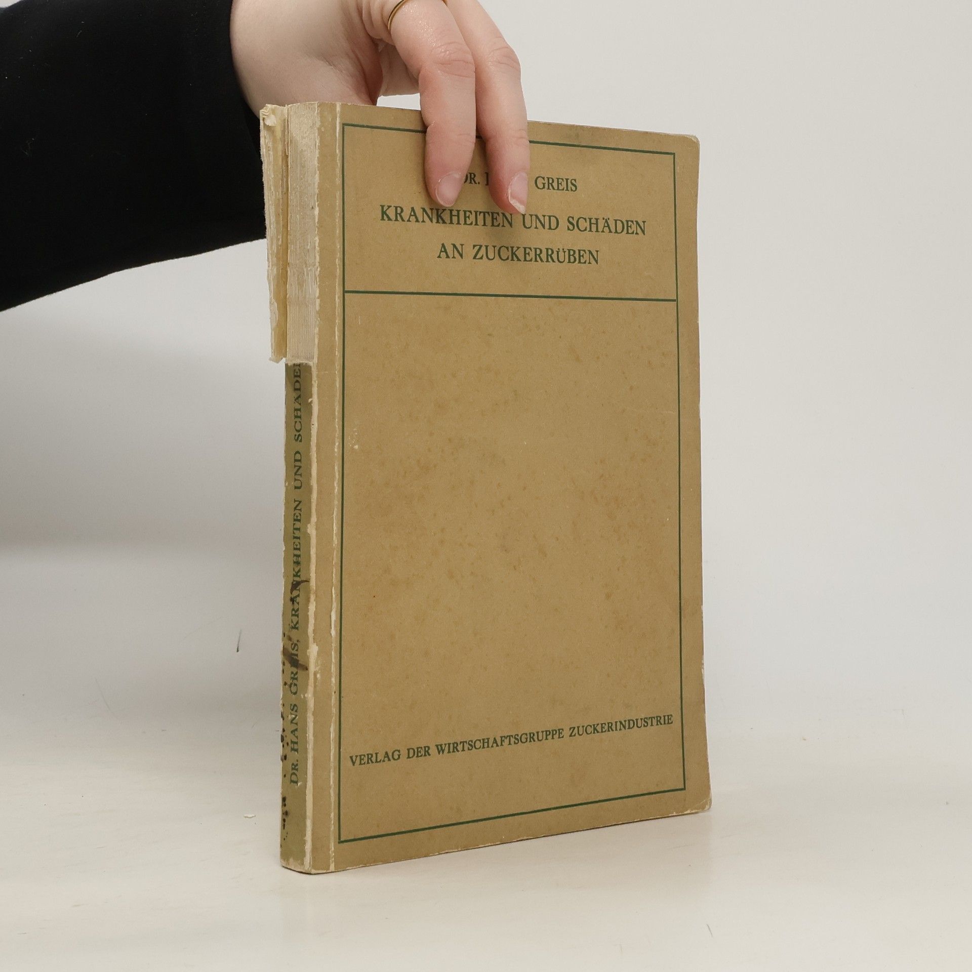 Hans Greis Die Krankheiten und Beschädigungen der Zuckerrübe