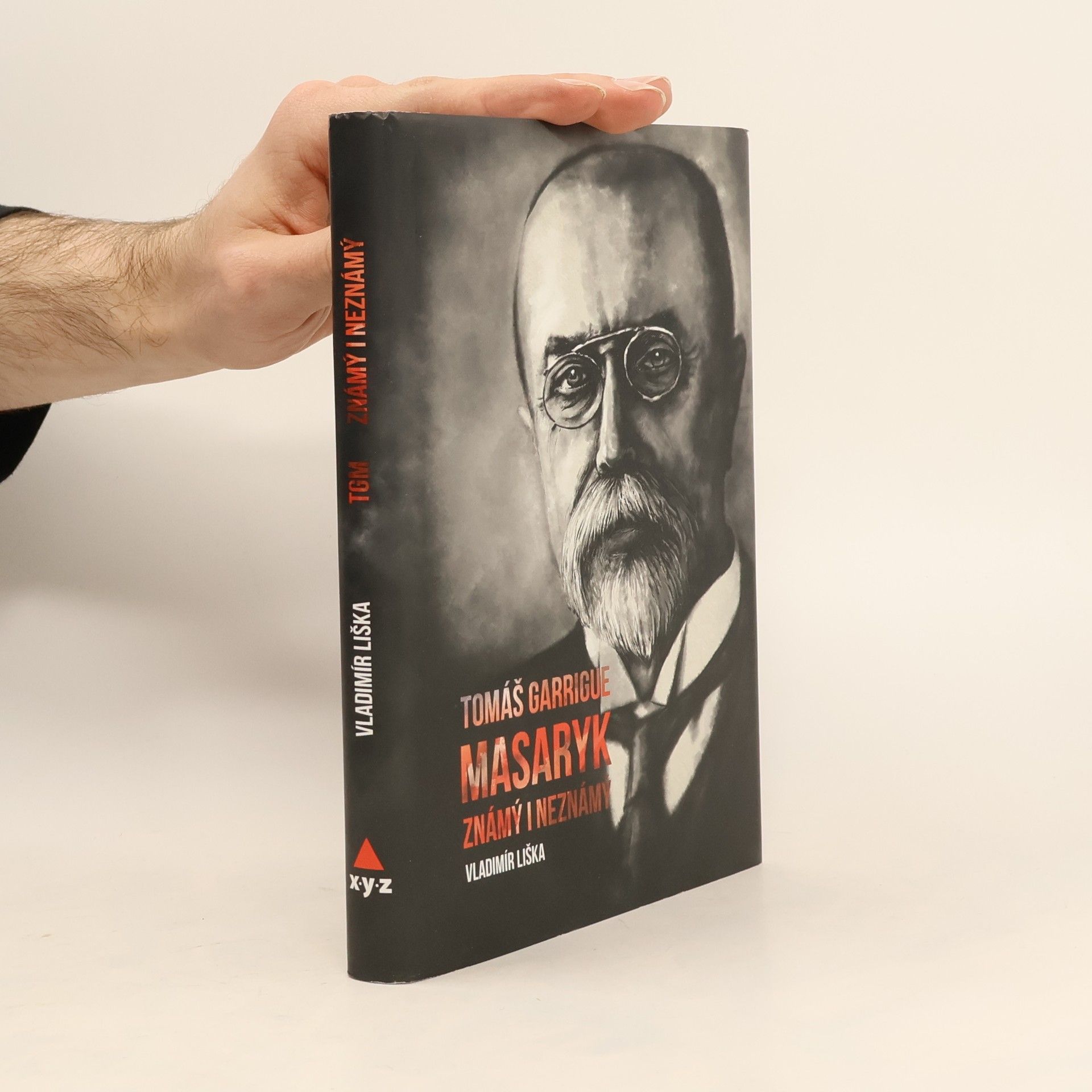 Vladimír Liška Tomáš Garrigue Masaryk známý i neznámý