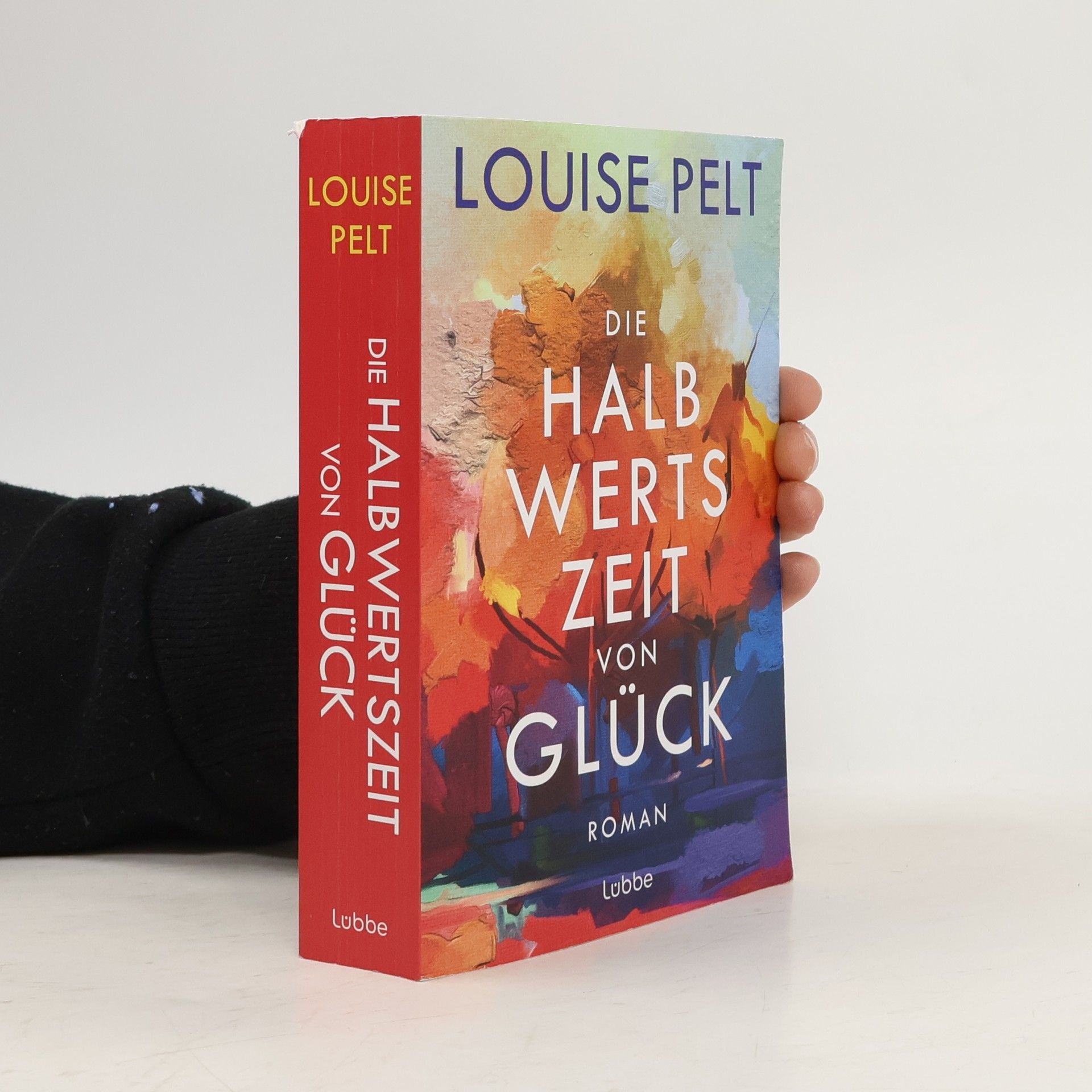 Louise Pelt Die Halbwertszeit von Glück