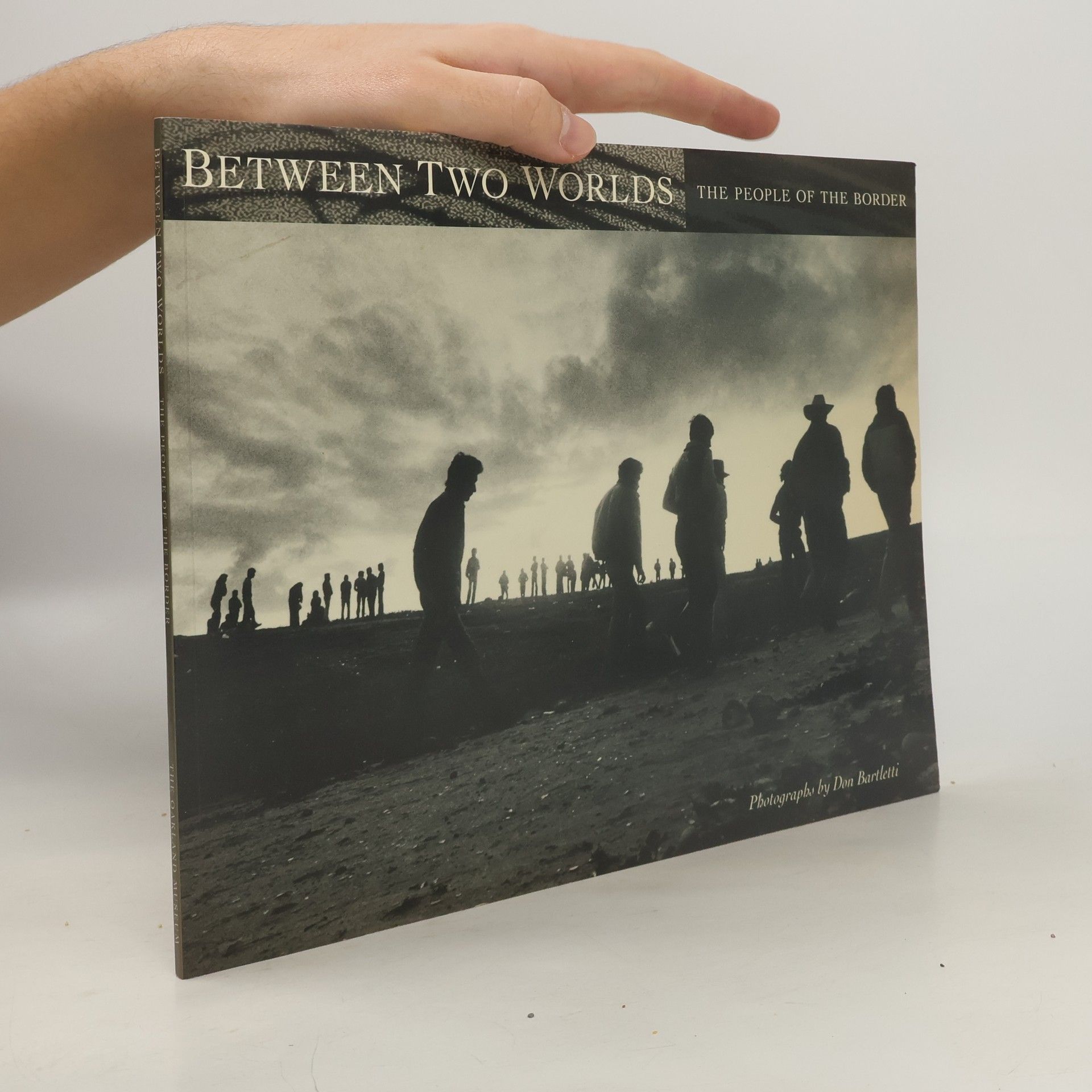 Don Bartletti Between Two Worlds. The People of the Border