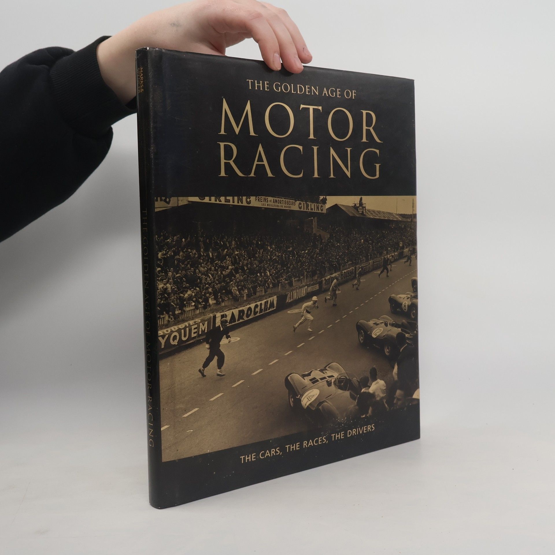 The Golden Age of Motor Racing — The Cars, The Races, The Drivers
