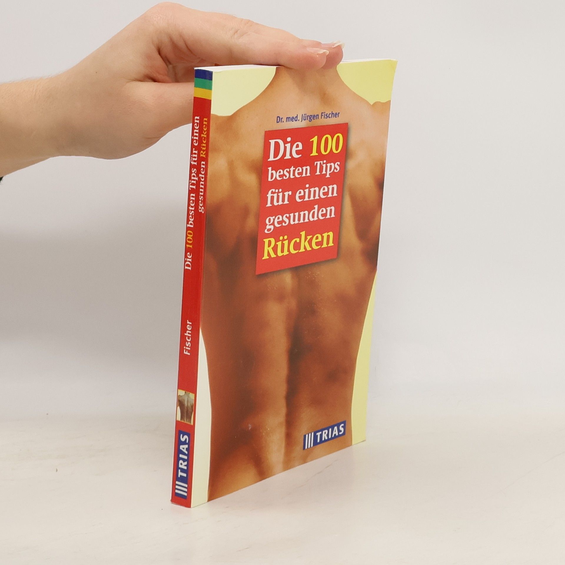 Jürgen Fischer Die 100 besten Tips für einen gesunden Rücken