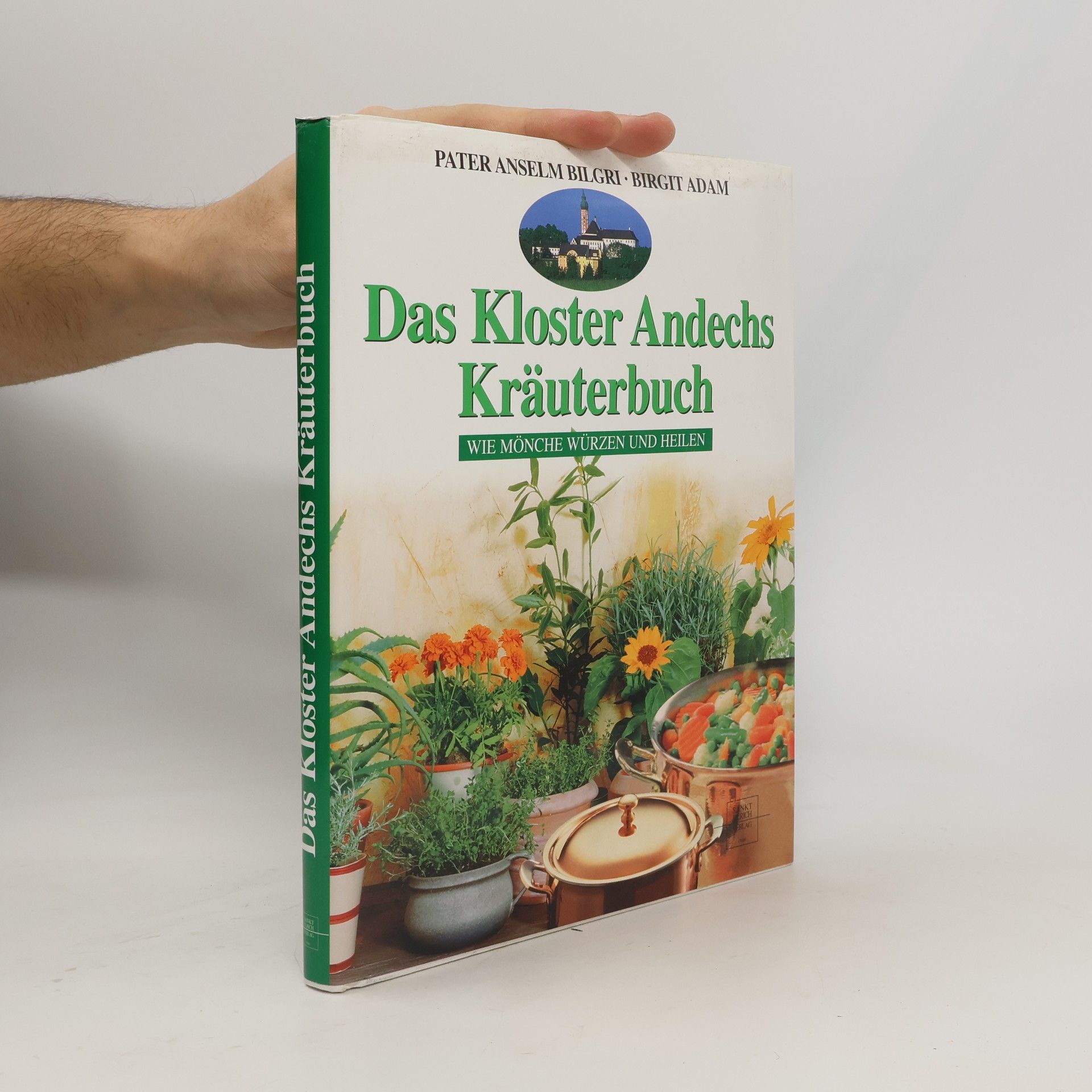 Anselm Bilgri Das Kloster-Andechs-Kräuterbuch