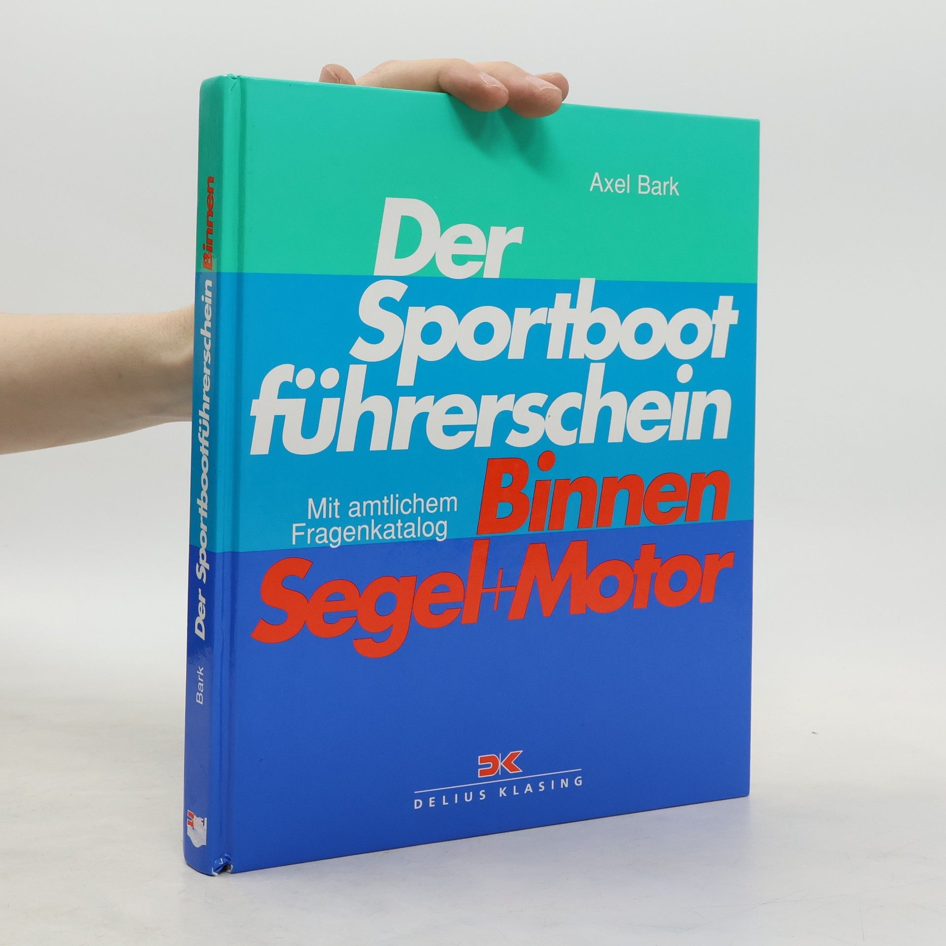 Alex Bark Der Sportbootführerschein Binnen - Segel + Motor