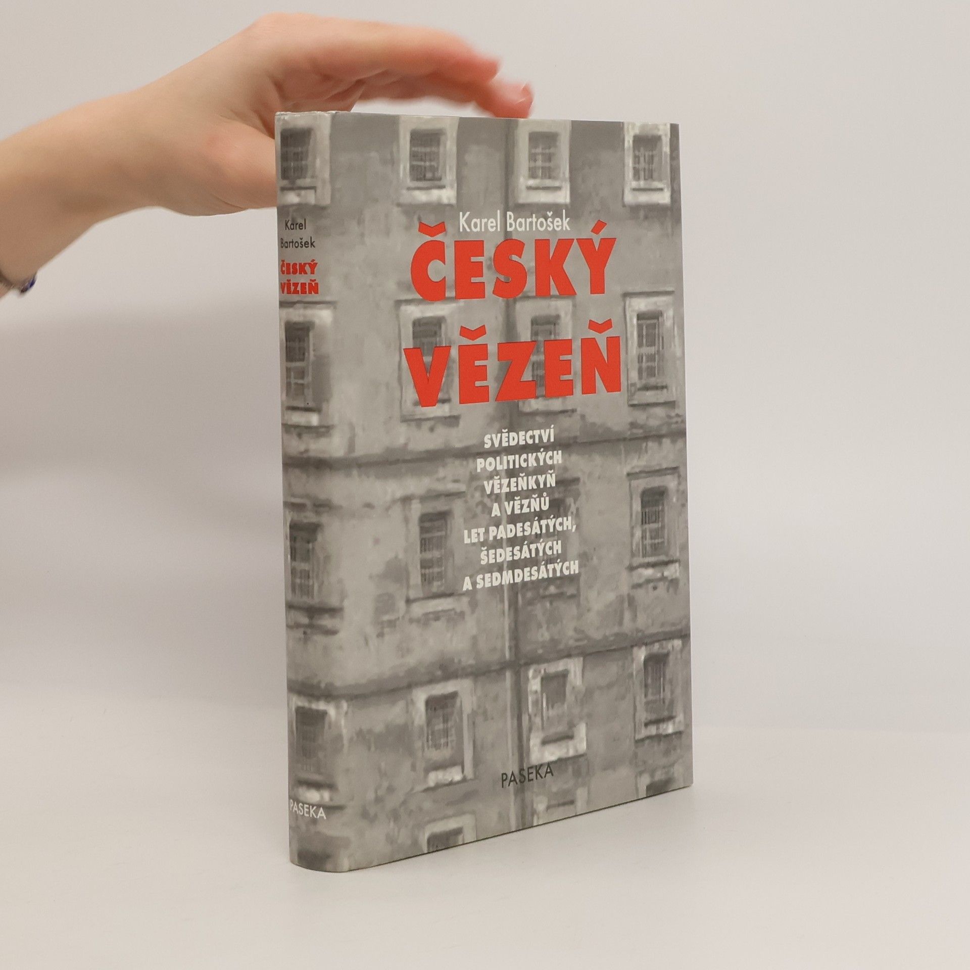 Karel Bartošek Český vězeň : svědectví politických vězeňkyň a vězňů let padesátých, šedesátých a sedmdesátých